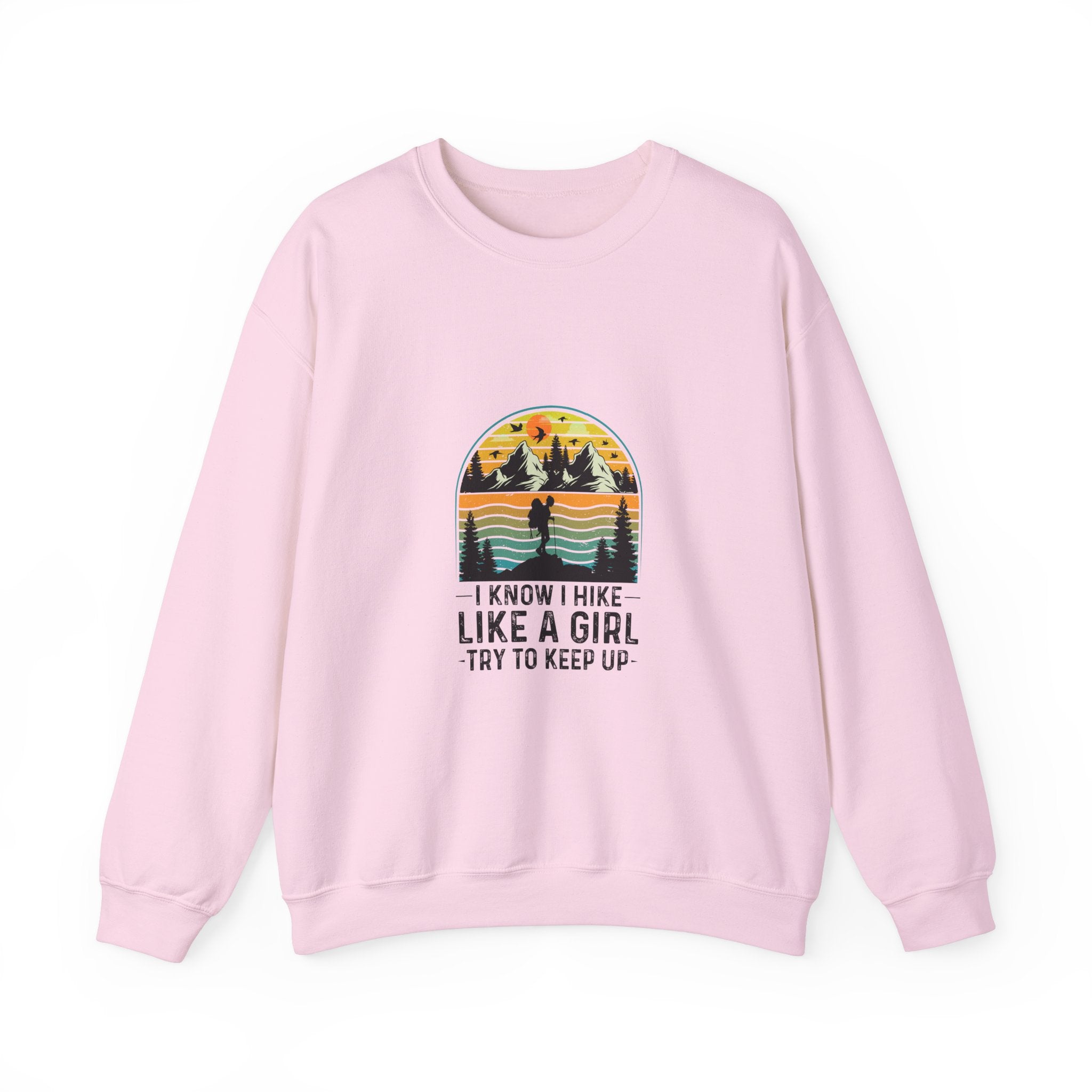 I Hike Like A Girl Sweatshirt