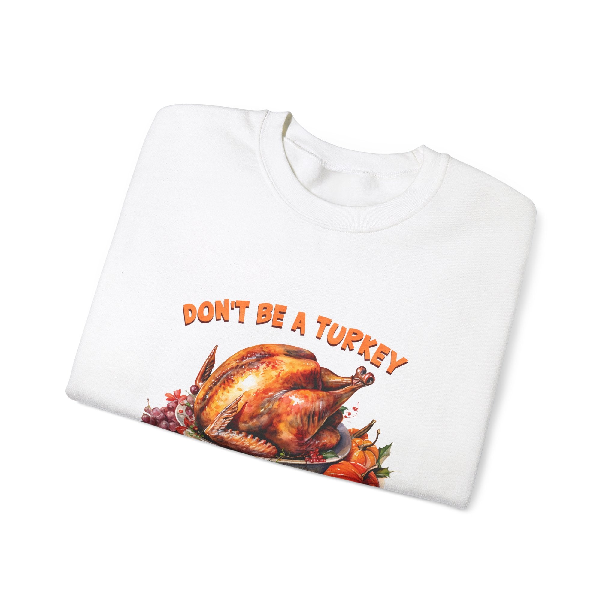 Friendsgiving Turkey Sweatshirt - Don't Be a Turkey!