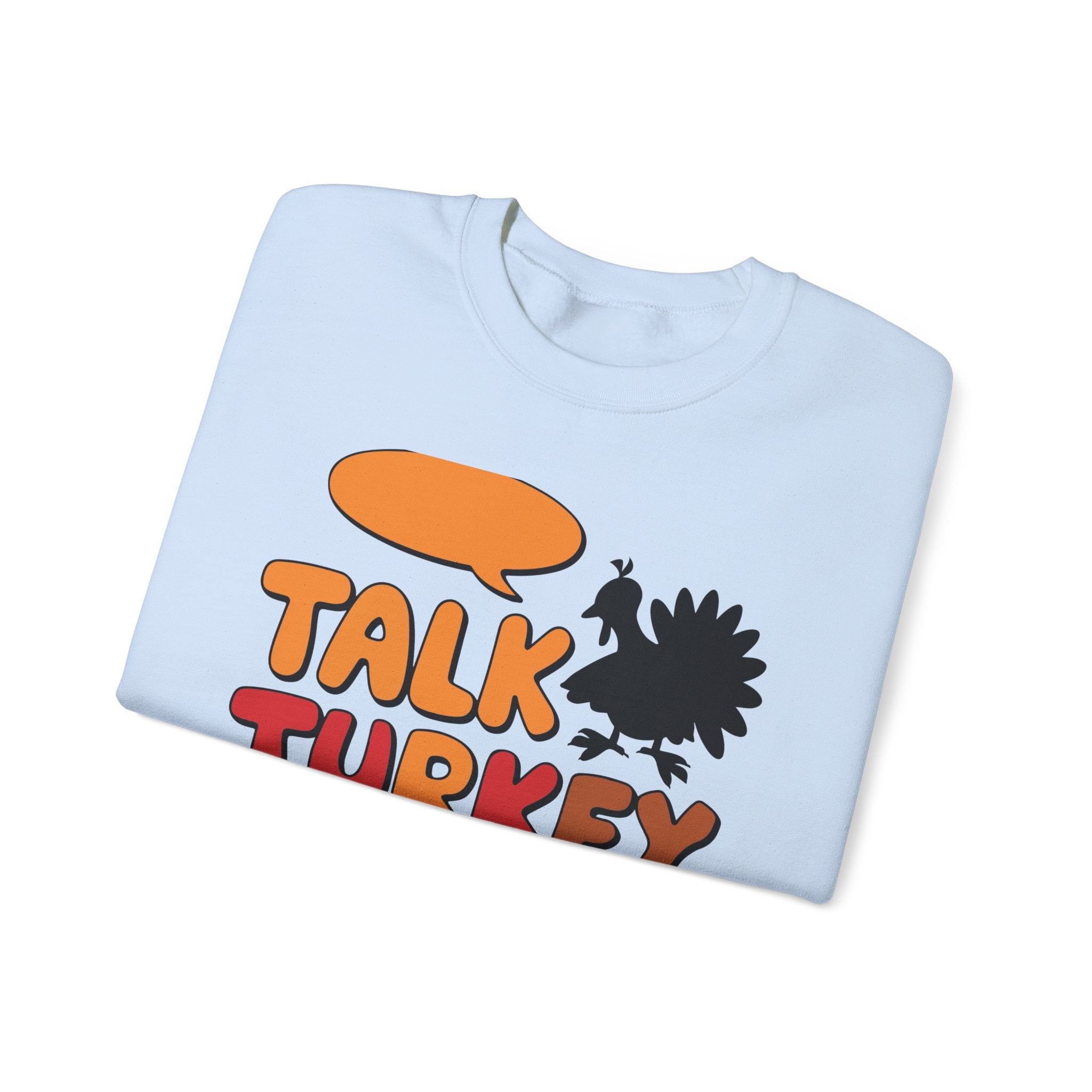 Talk Turkey To Me Thanksgiving Sweatshirt