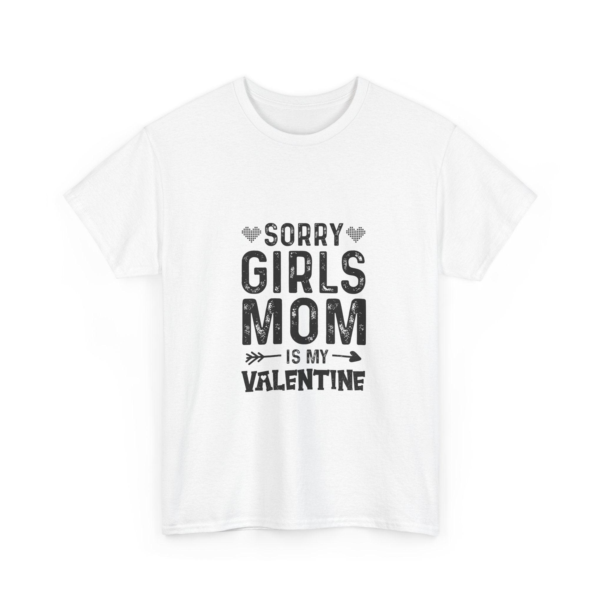 Sorry Girls, Mom's My Valentine T-Shirt