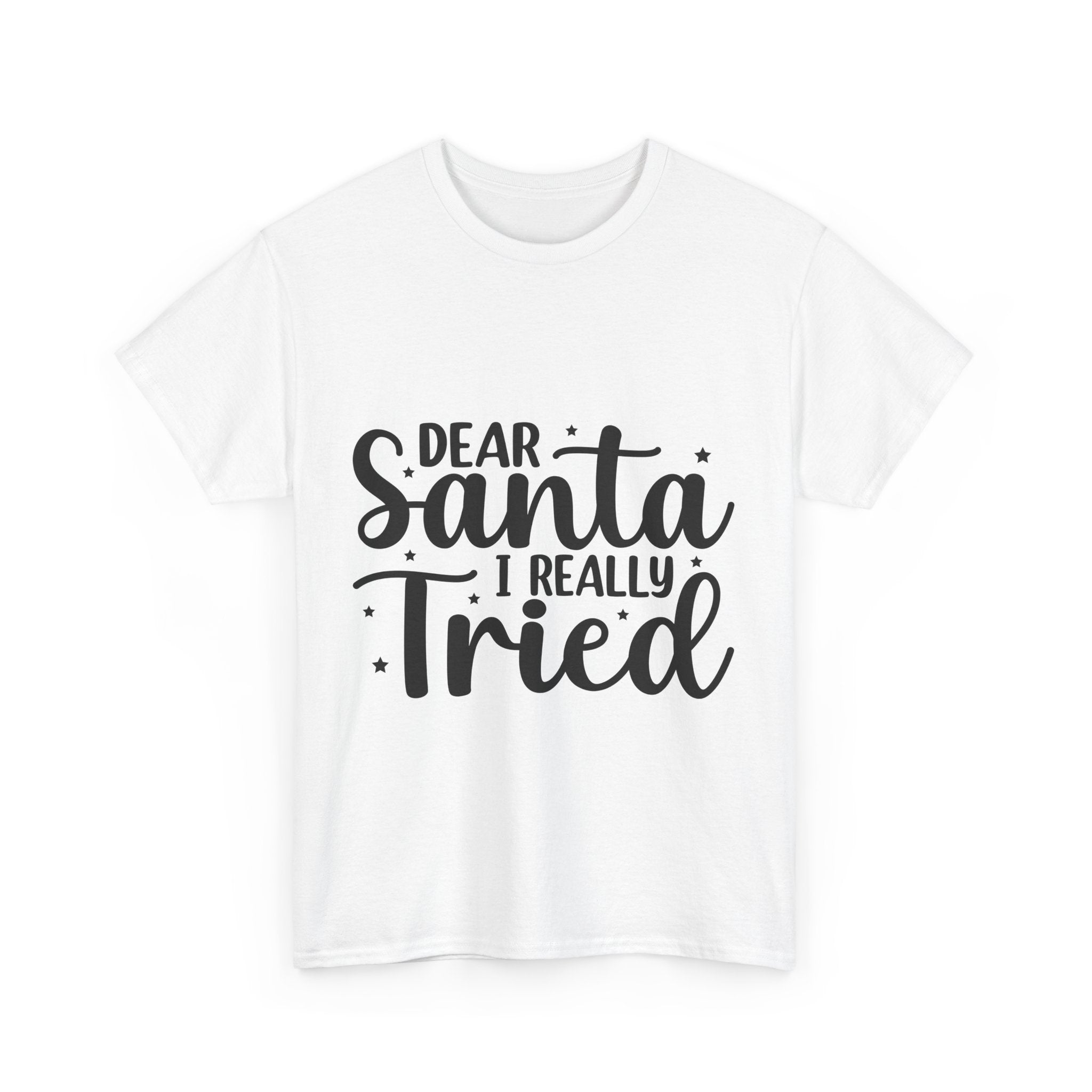 Dear Santa, I REALLY Tried Xmas Tee