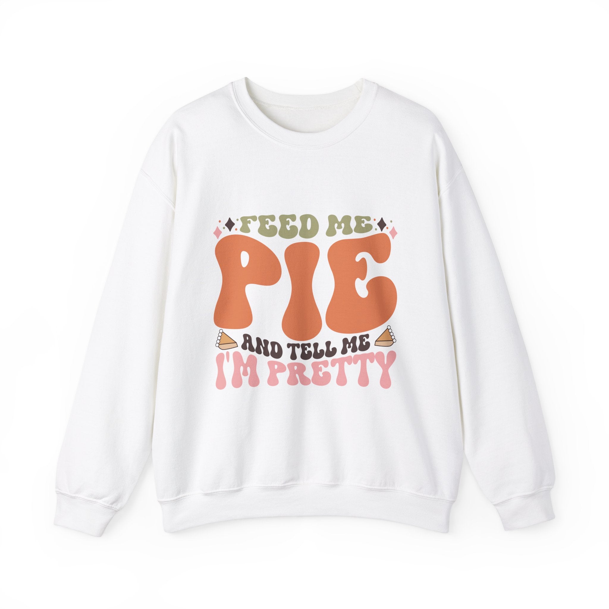 Feed Me Pie Thanksgiving Sweatshirt