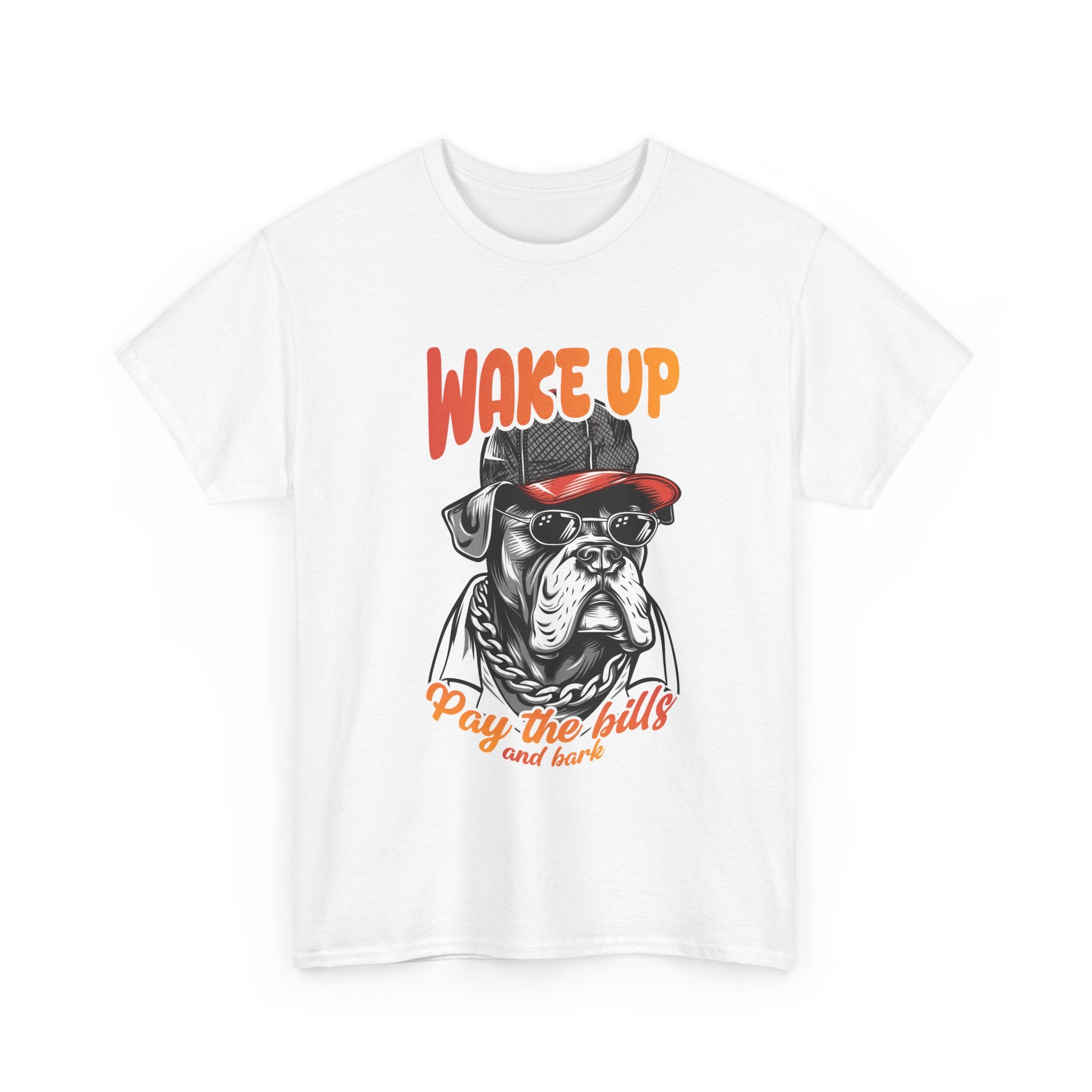 Wake Up Bulldog T-Shirt - Pay Bills & Bark