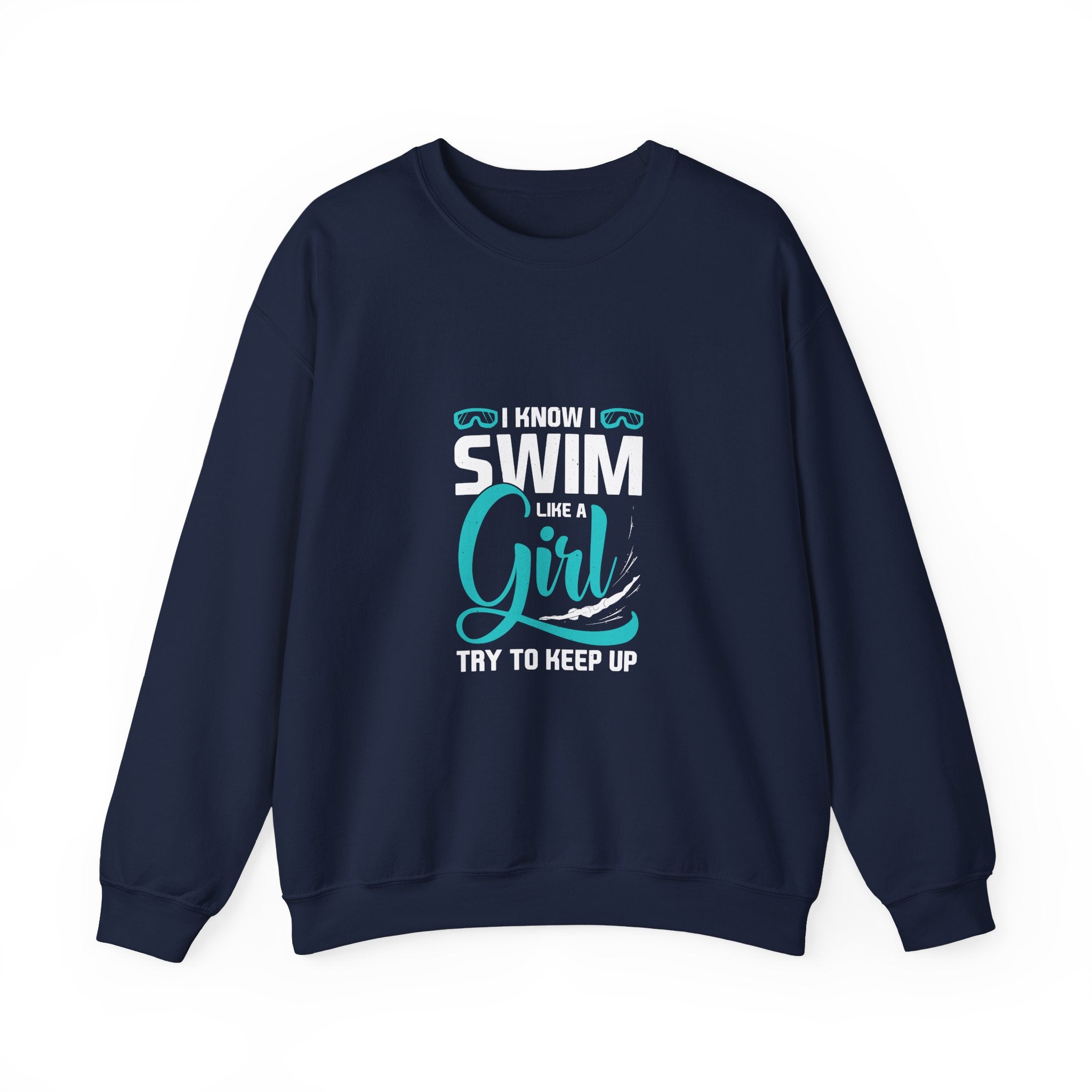 I Know I Swim Like A Girl Sweatshirt