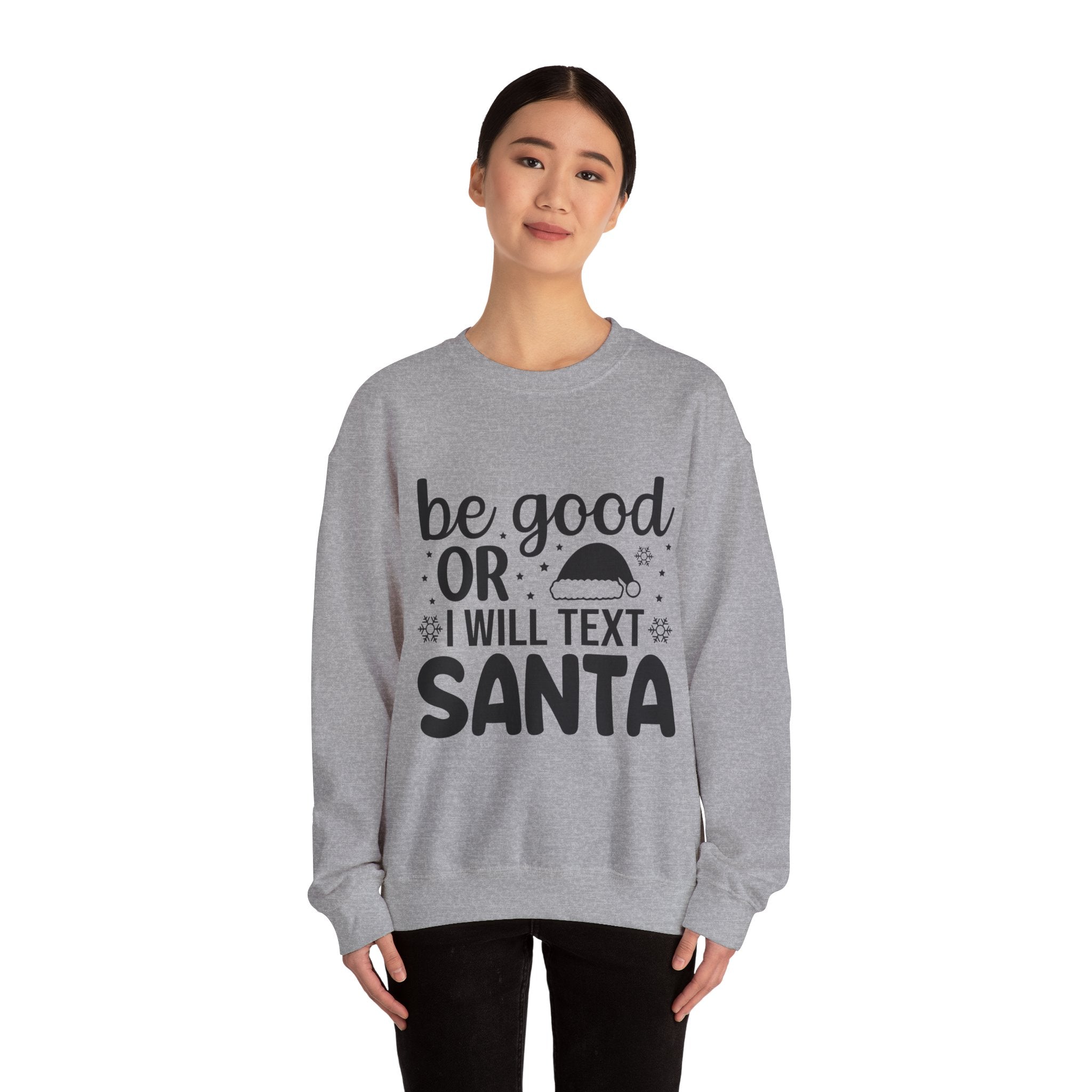 Be Good or I'll Text Santa! Xmas Sweatshirt