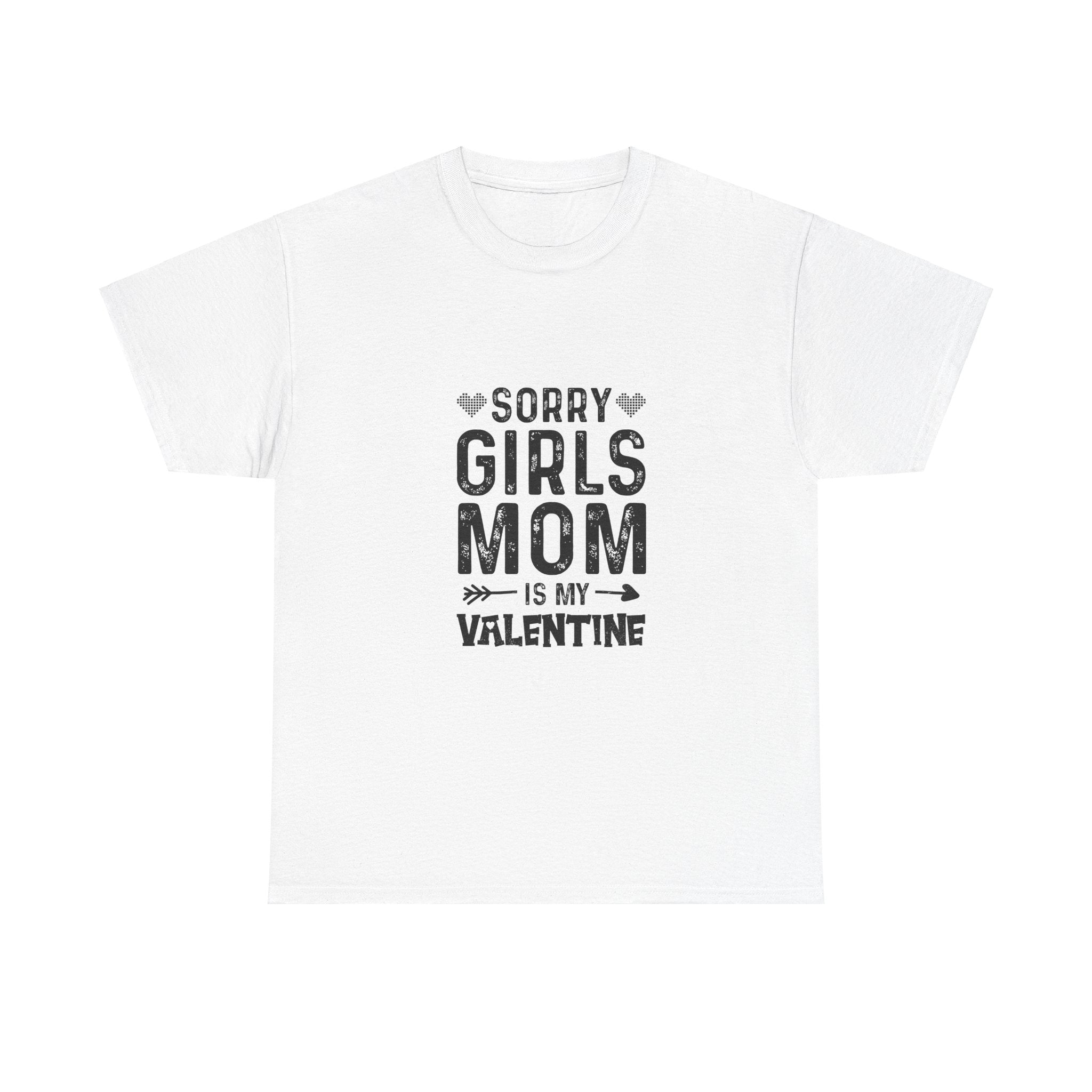 Sorry Girls, Mom's My Valentine T-Shirt