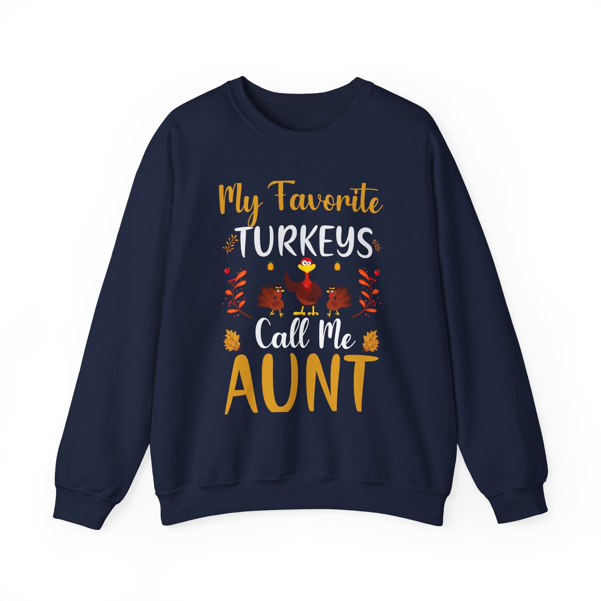 My Favorite Turkeys Call Me Aunt Sweatshirt