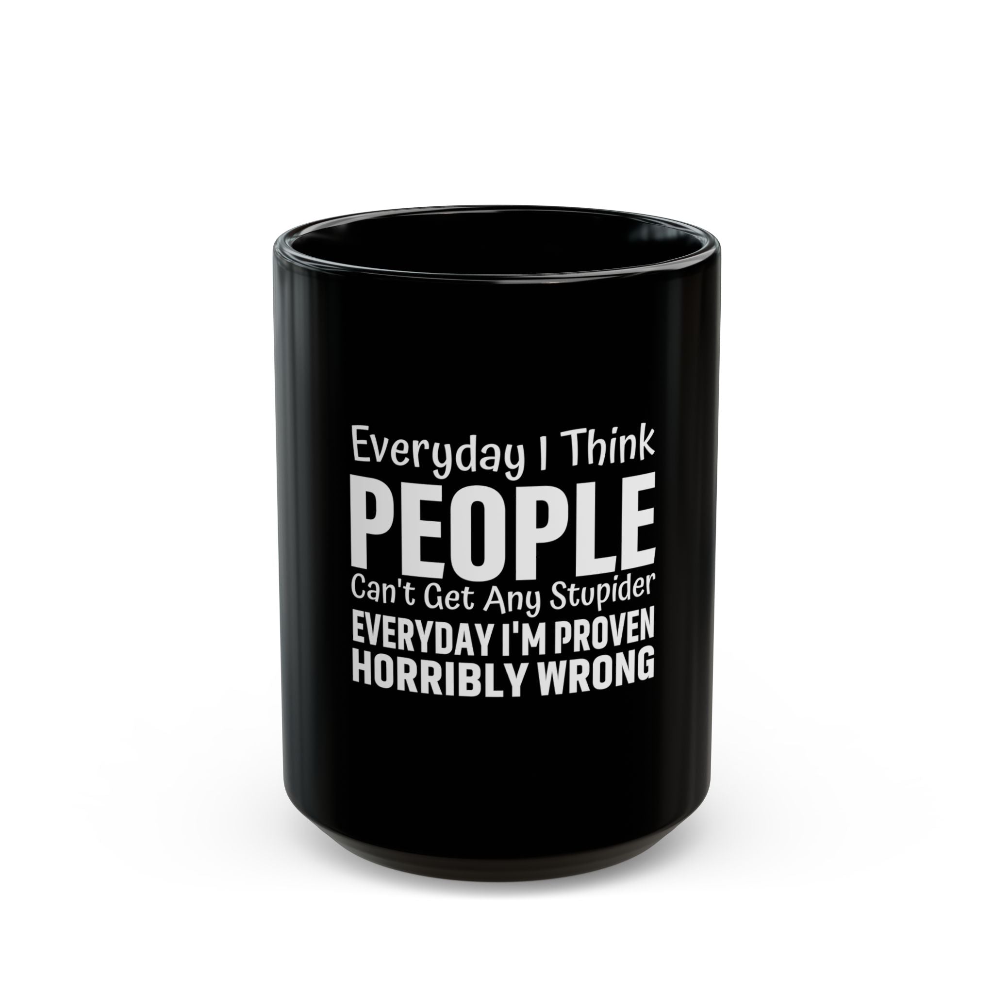 Sarcastic  Mug - Proven Wrong Daily