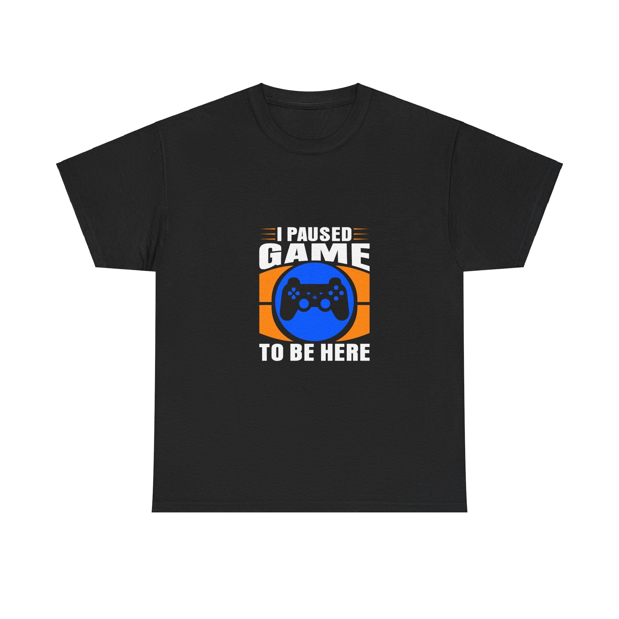 I Paused Game To Be Here T-Shirt