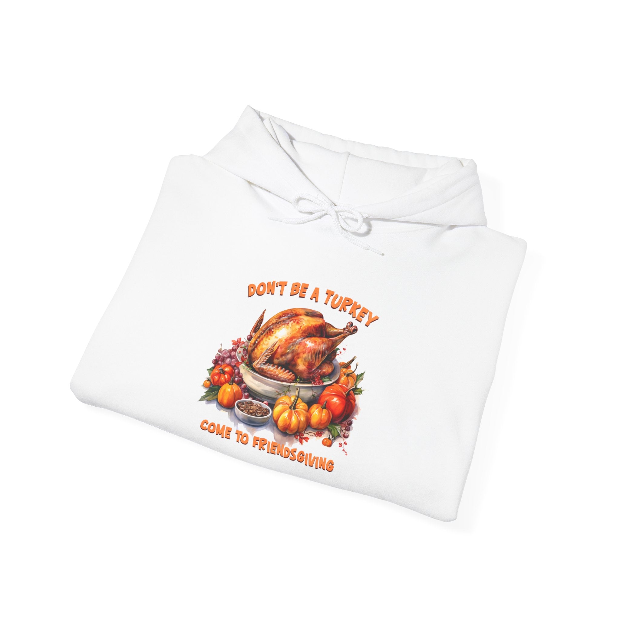 Friendsgiving Turkey Hoodie - Don't Be a Turkey!