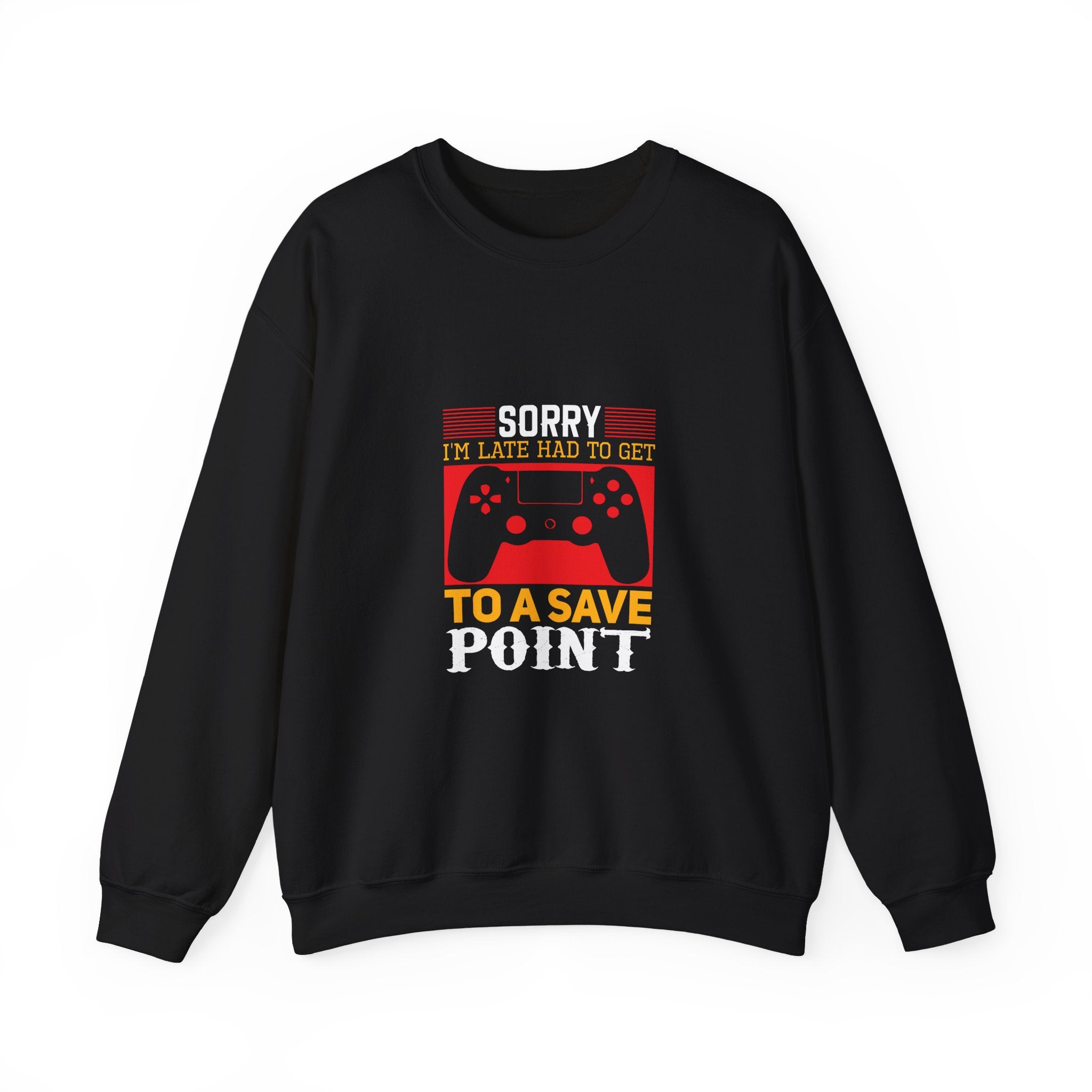 Sorry I'm Late, Gamer Sweatshirt