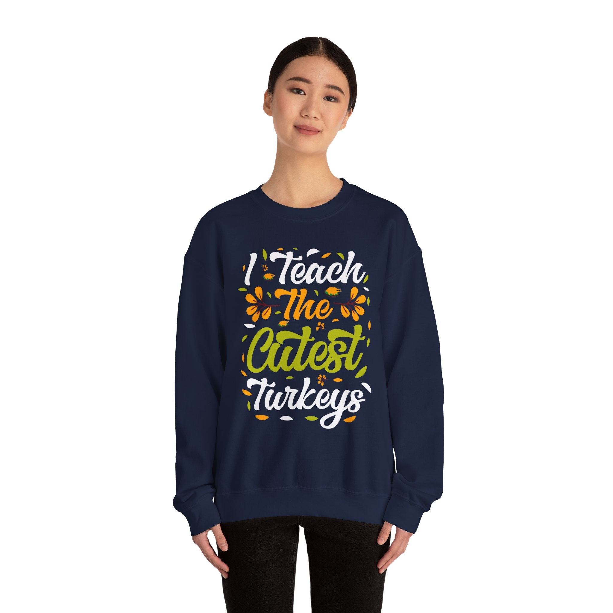 I Teach the Cutest Turkeys Thanksgiving Sweatshirt