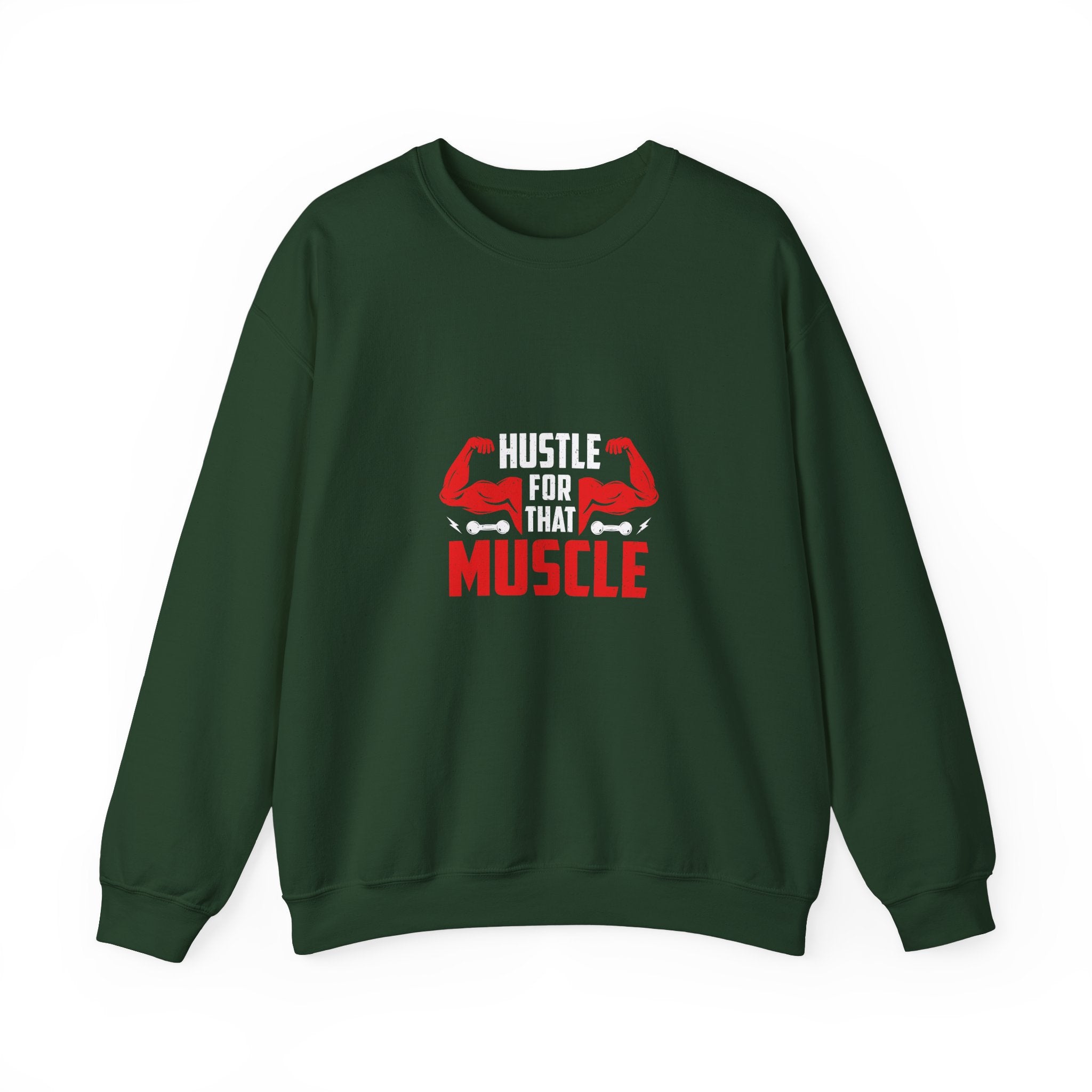 Hustle For That Muscle Sweatshirt