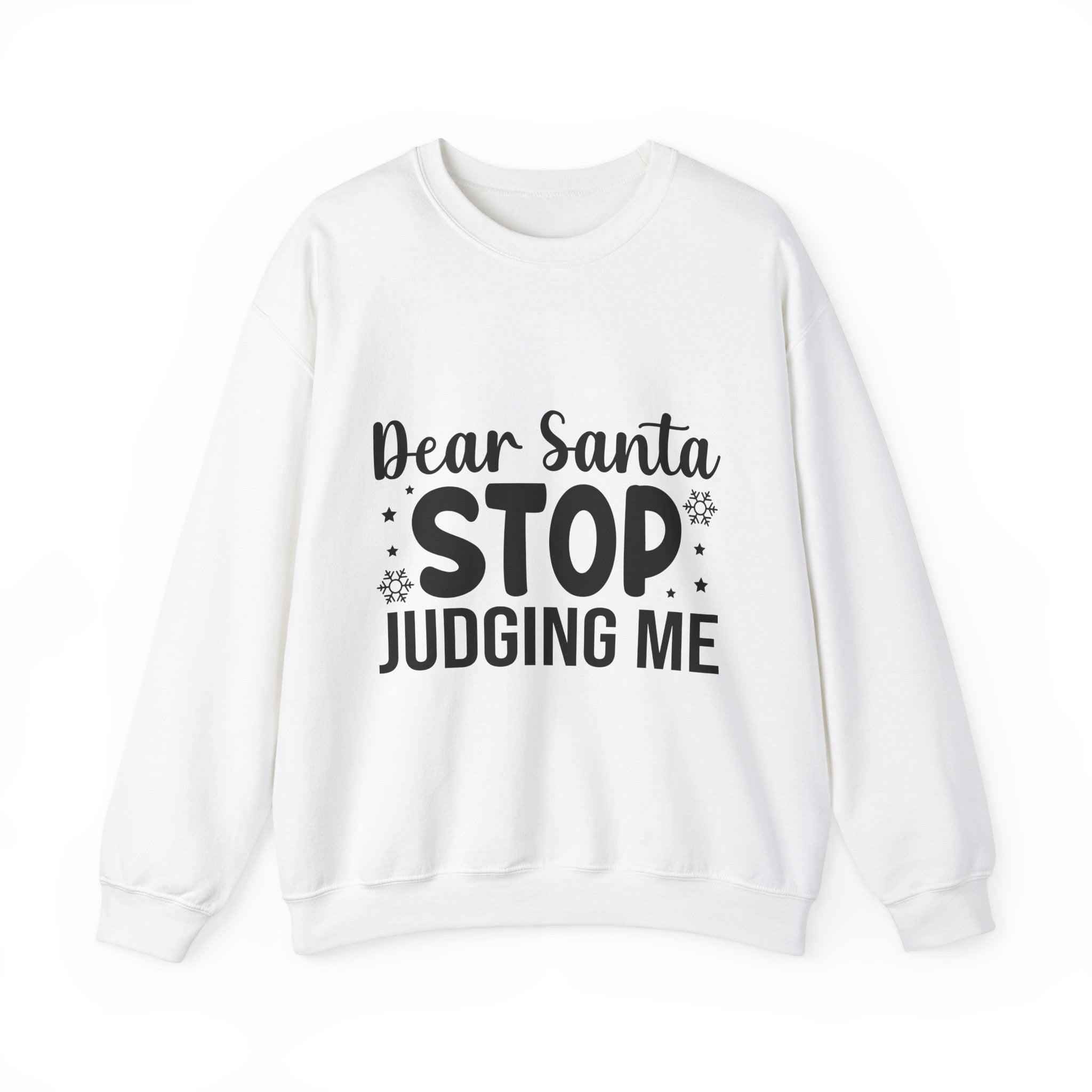 Dear Santa, STOP Judging Me Xmas Sweatshirt