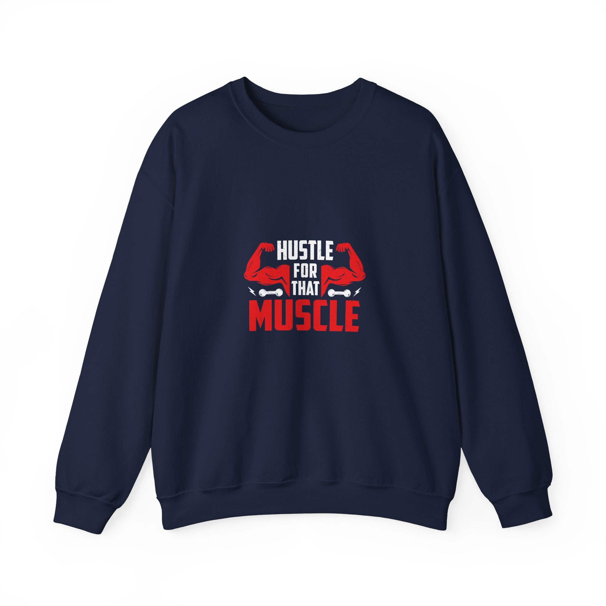 Hustle For That Muscle Sweatshirt