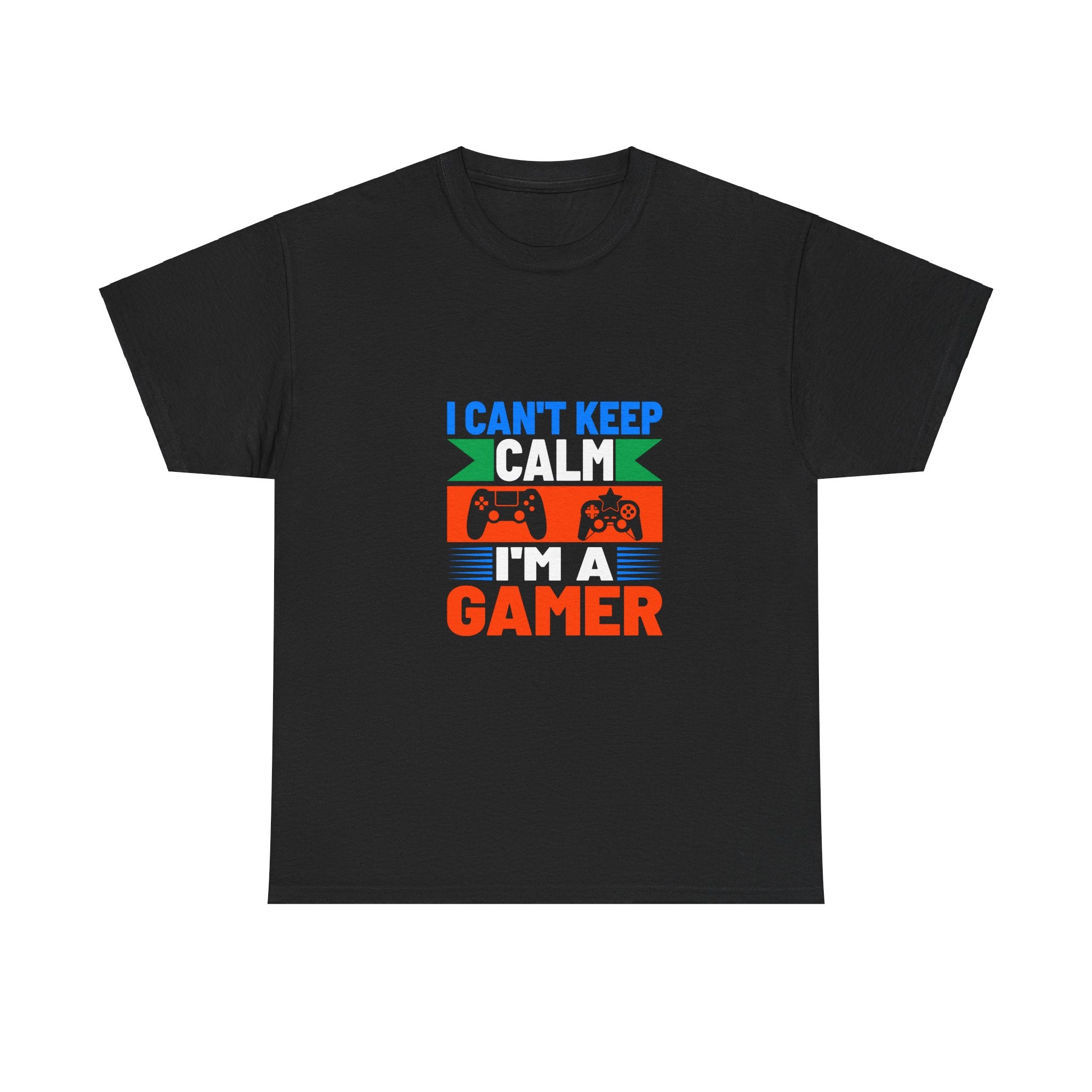 I Can't Keep Calm, I'm a Gamer T-Shirt