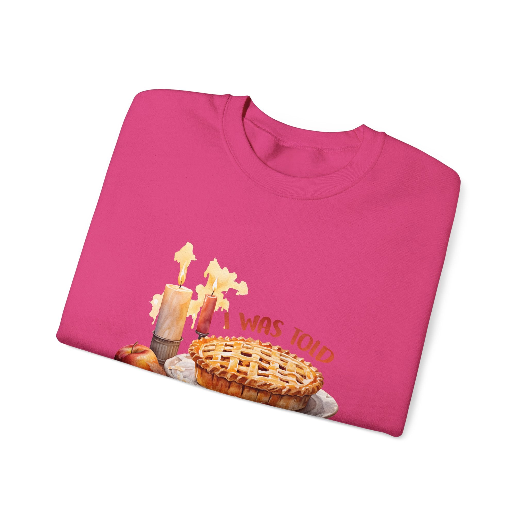 I Was Told There'd Be Pie Thanksgiving Sweatshirt