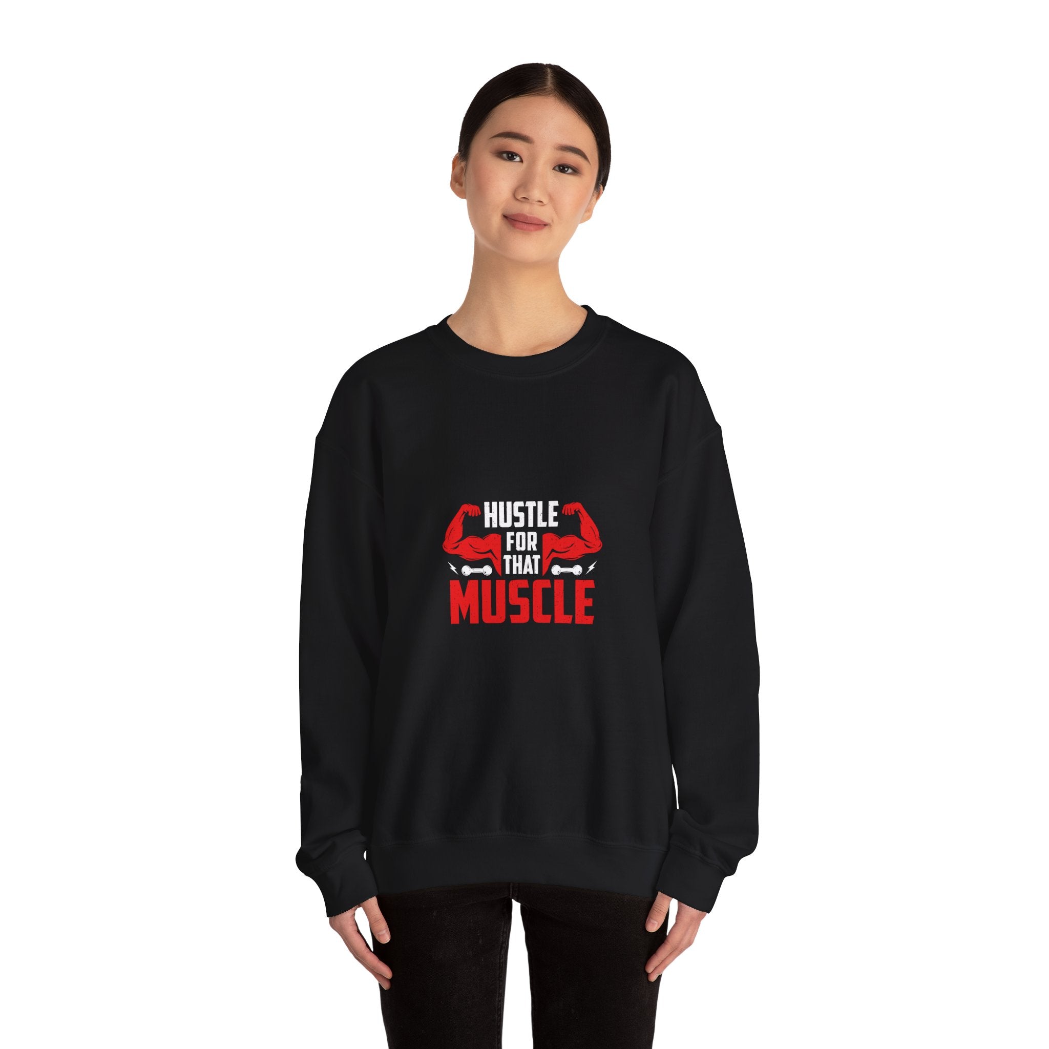 Hustle For That Muscle Sweatshirt