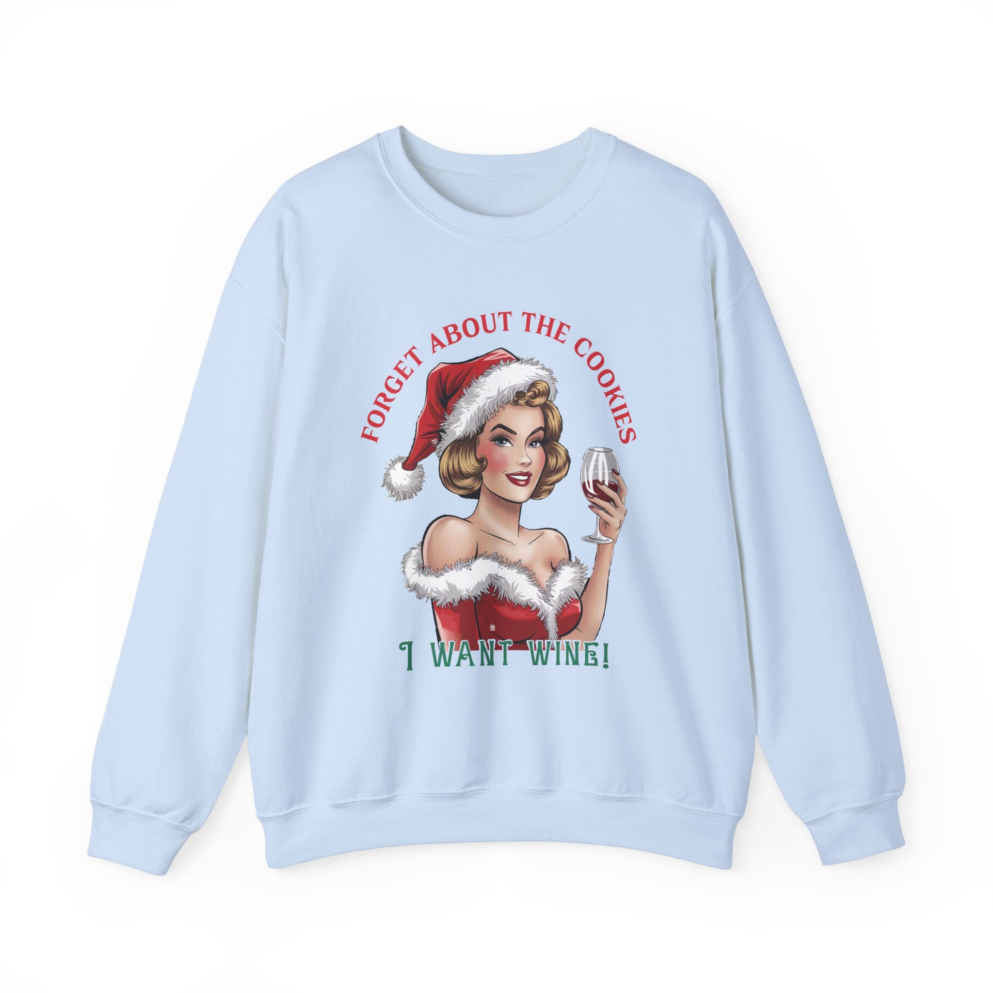 Forget Cookies, I Want Wine! Christmas Sweatshirt