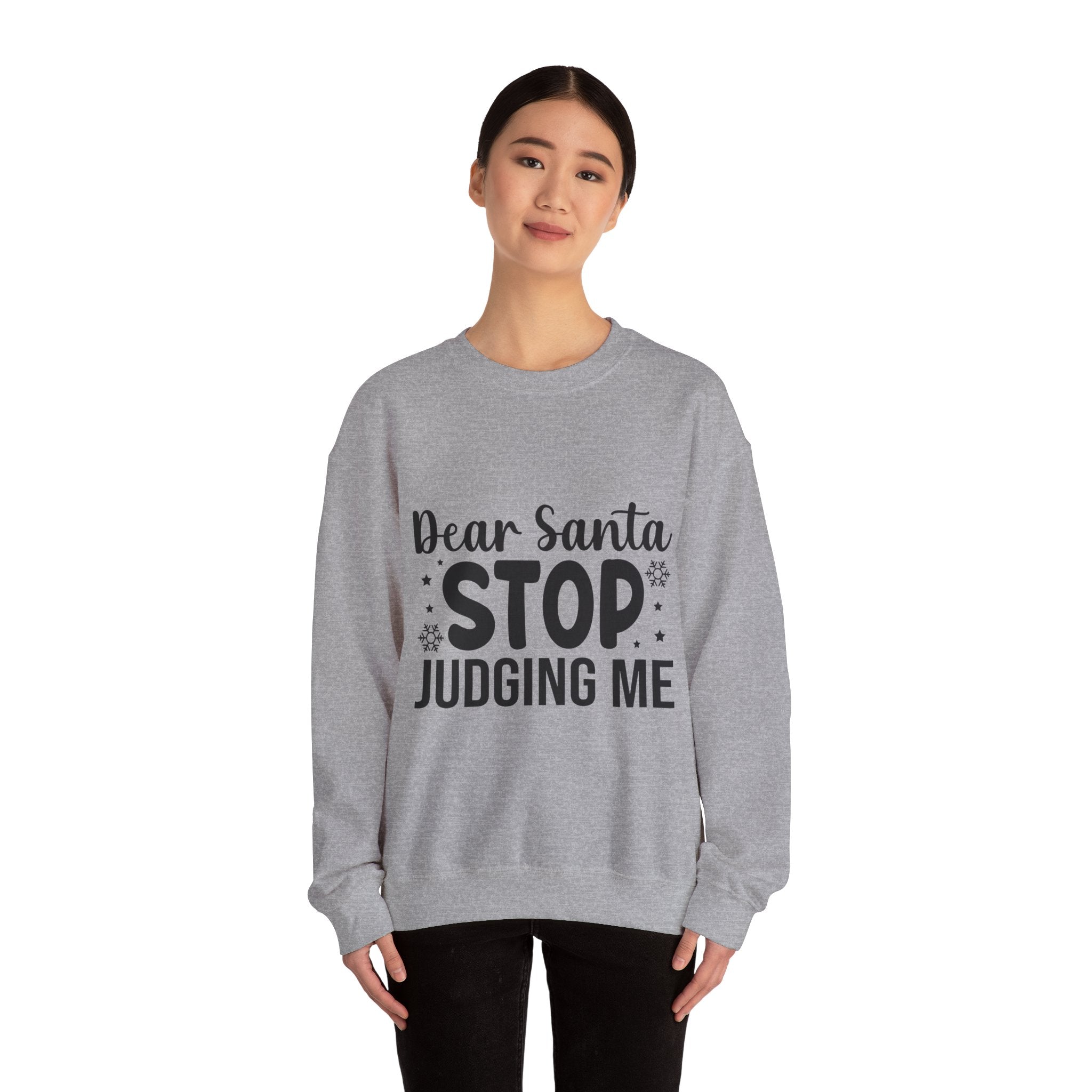 Dear Santa, STOP Judging Me Xmas Sweatshirt