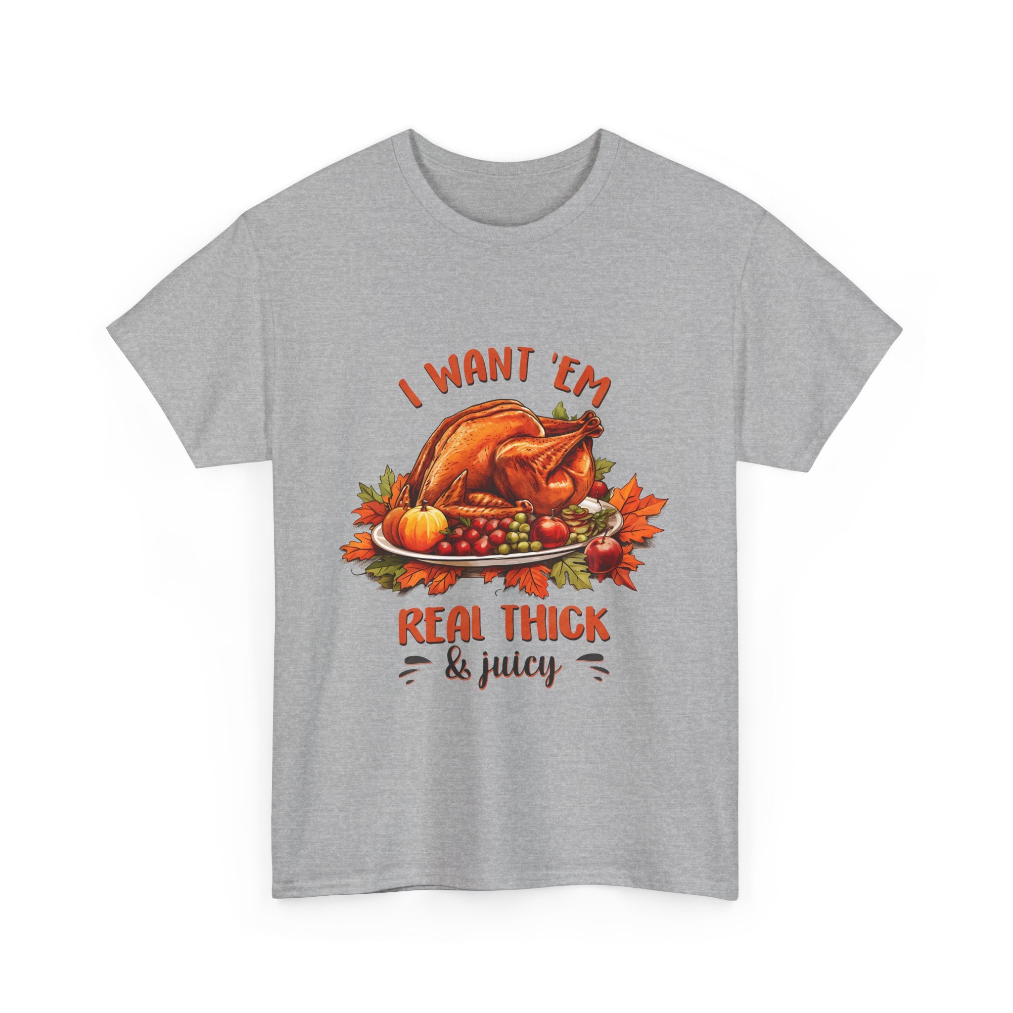 I Want 'Em Turkey Thanksgiving T-Shirt