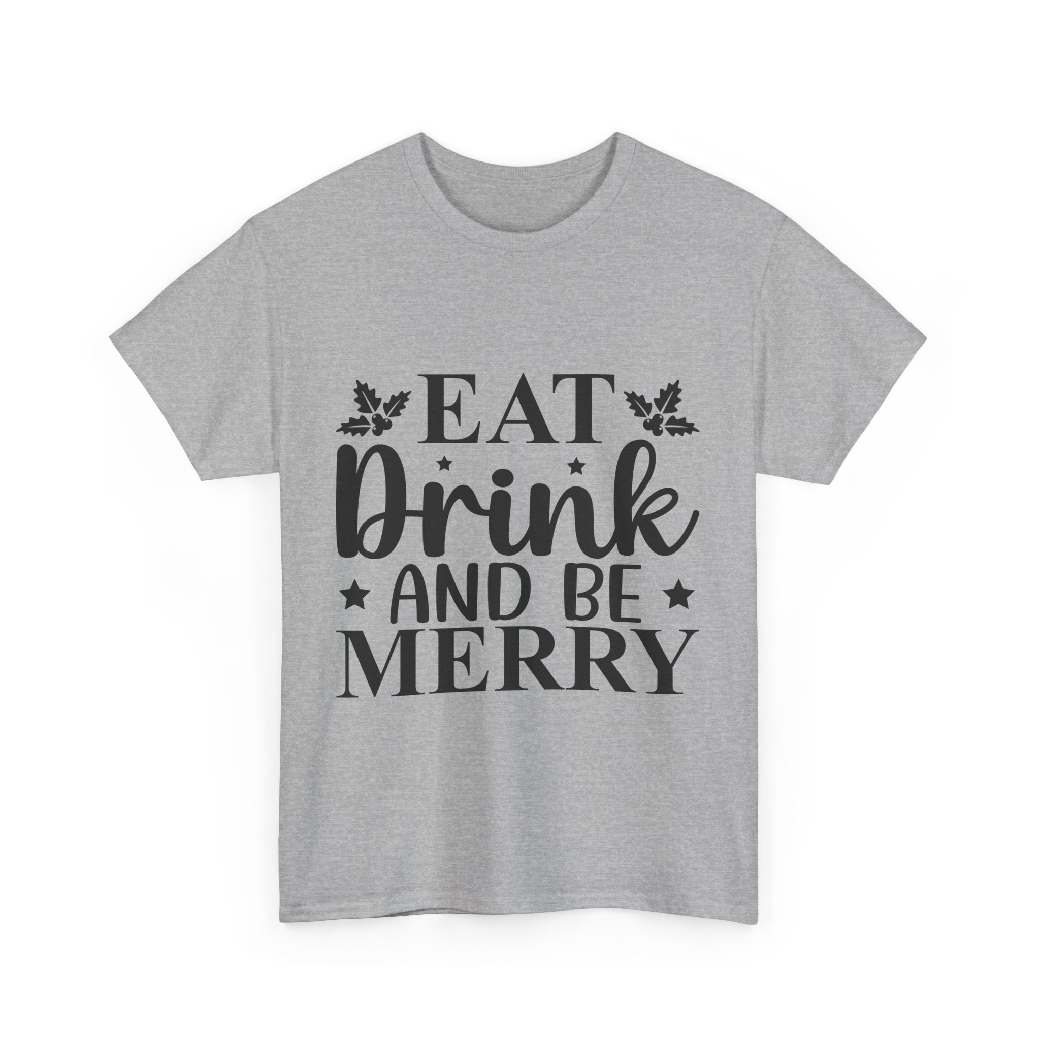 Eat, Drink & Be Merry Christmas T-Shirt