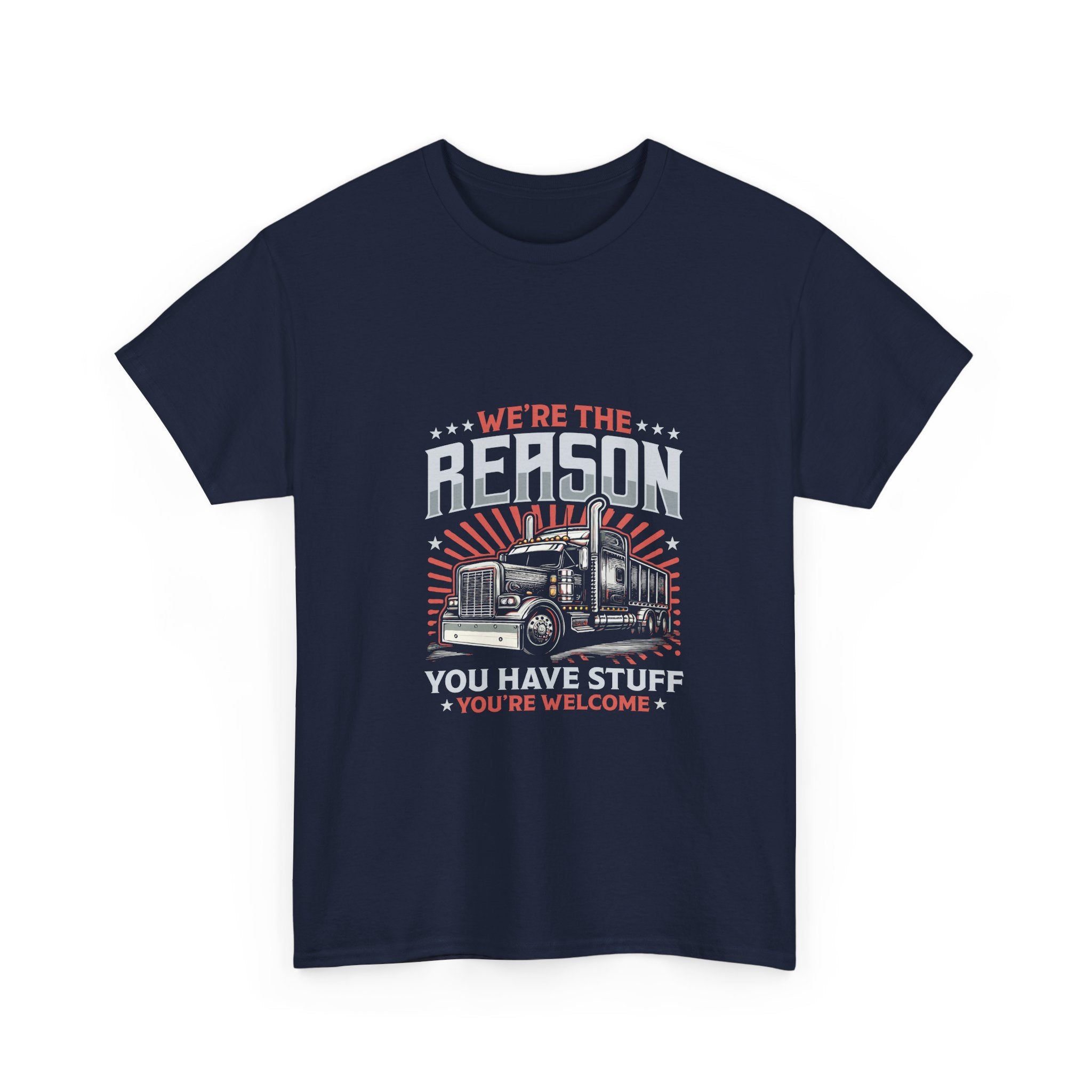 We're The Reason You Have Stuff T-Shirt