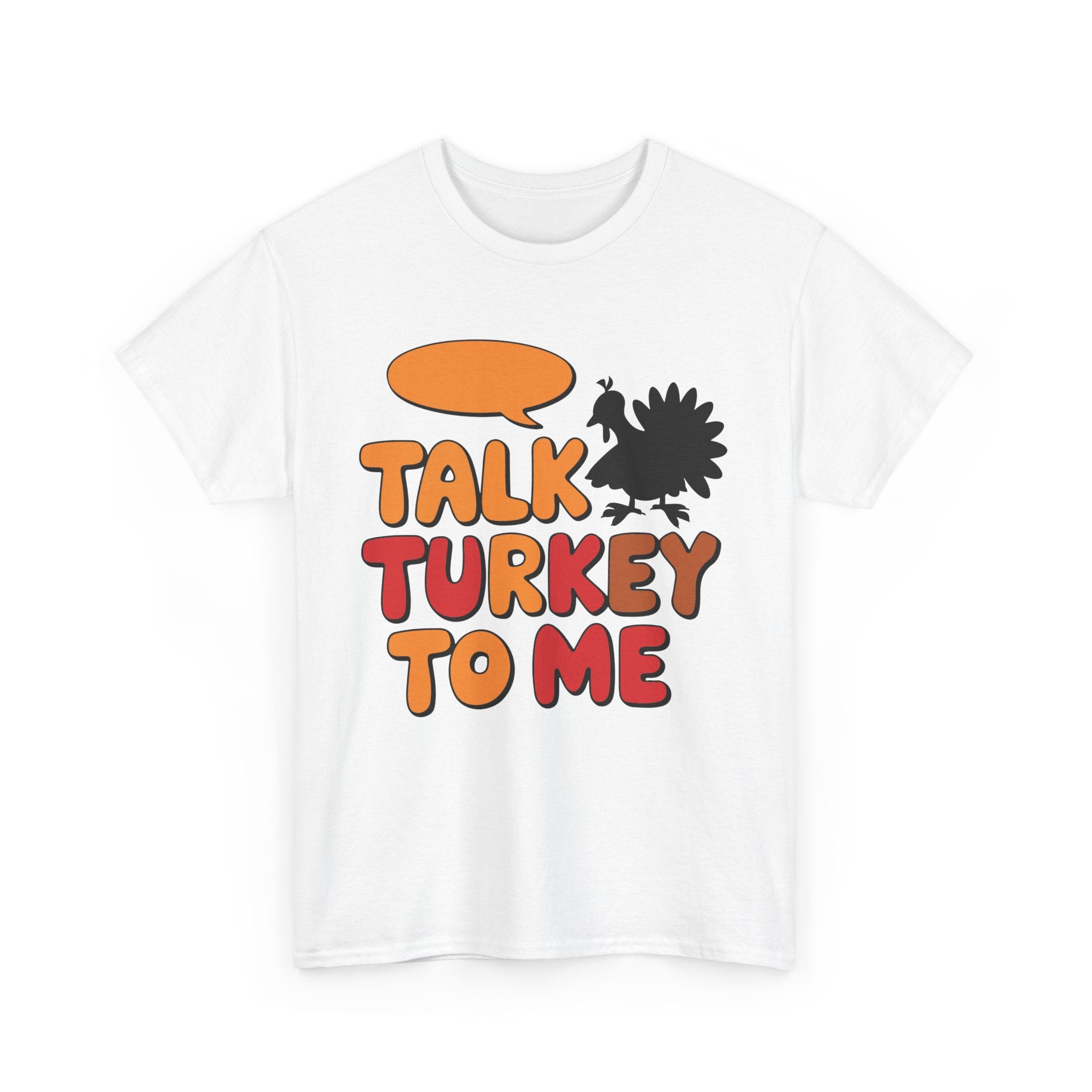 Talk Turkey To Me Thanksgiving T-Shirt