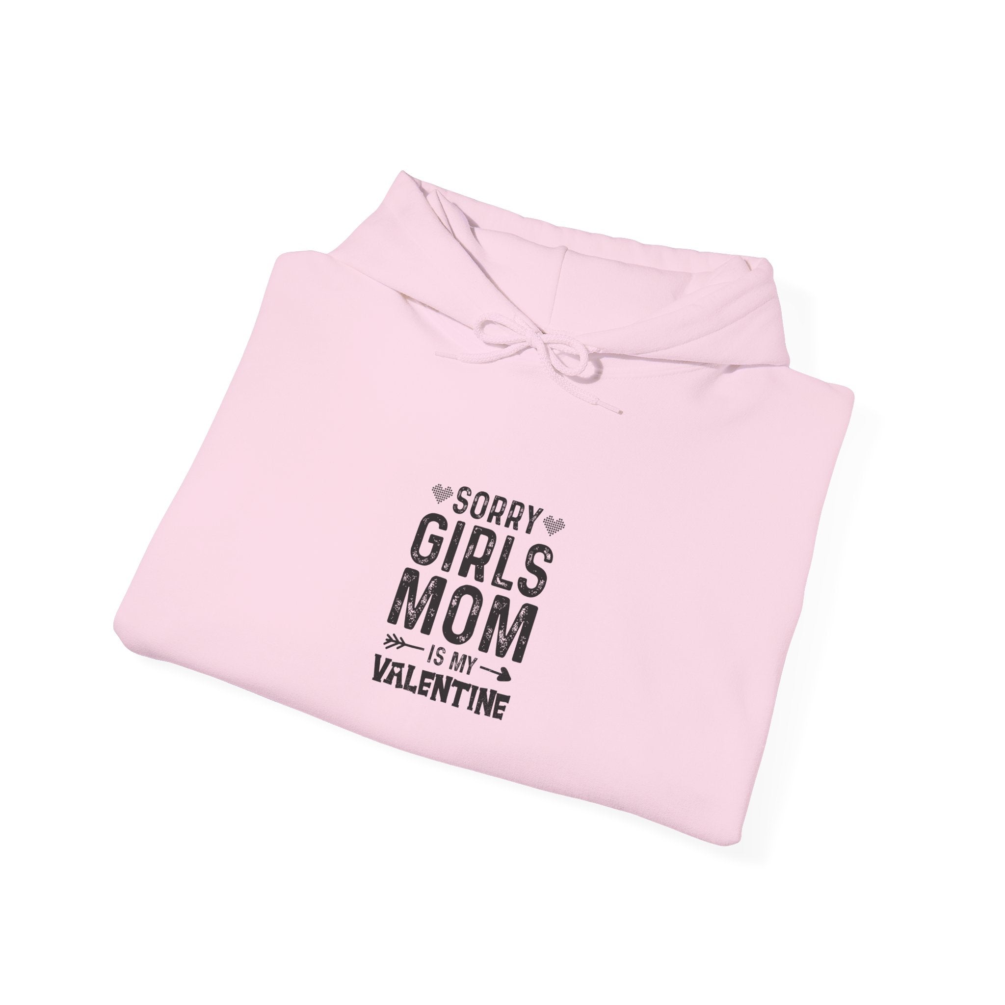 Sorry Girls, Mom's My Valentine Hoodie