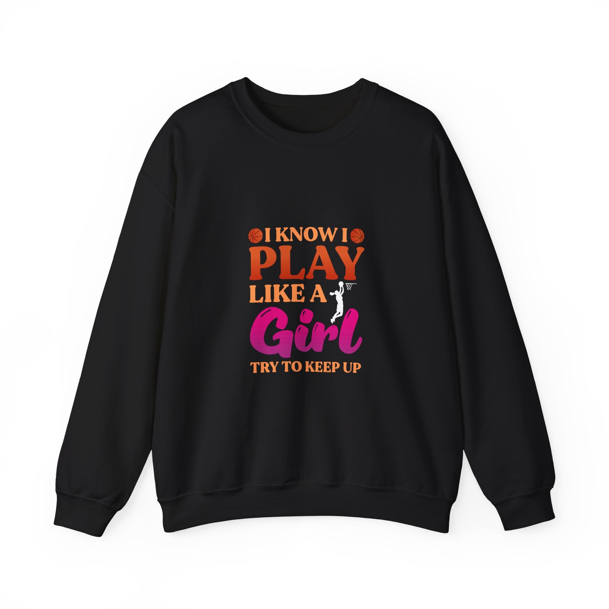 I Know I Play Like A Girl Sweatshirt