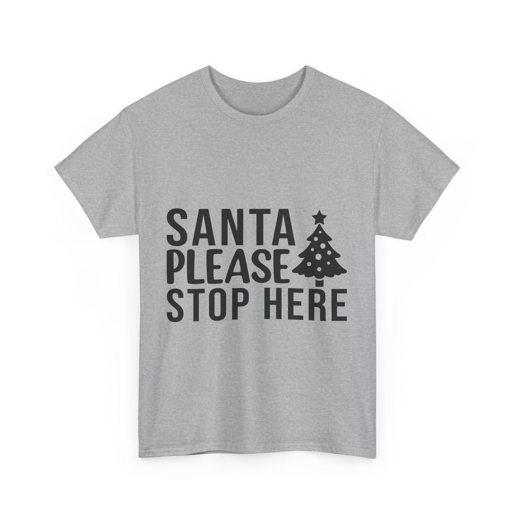 Santa Stop Here! Christmas T-Shirt