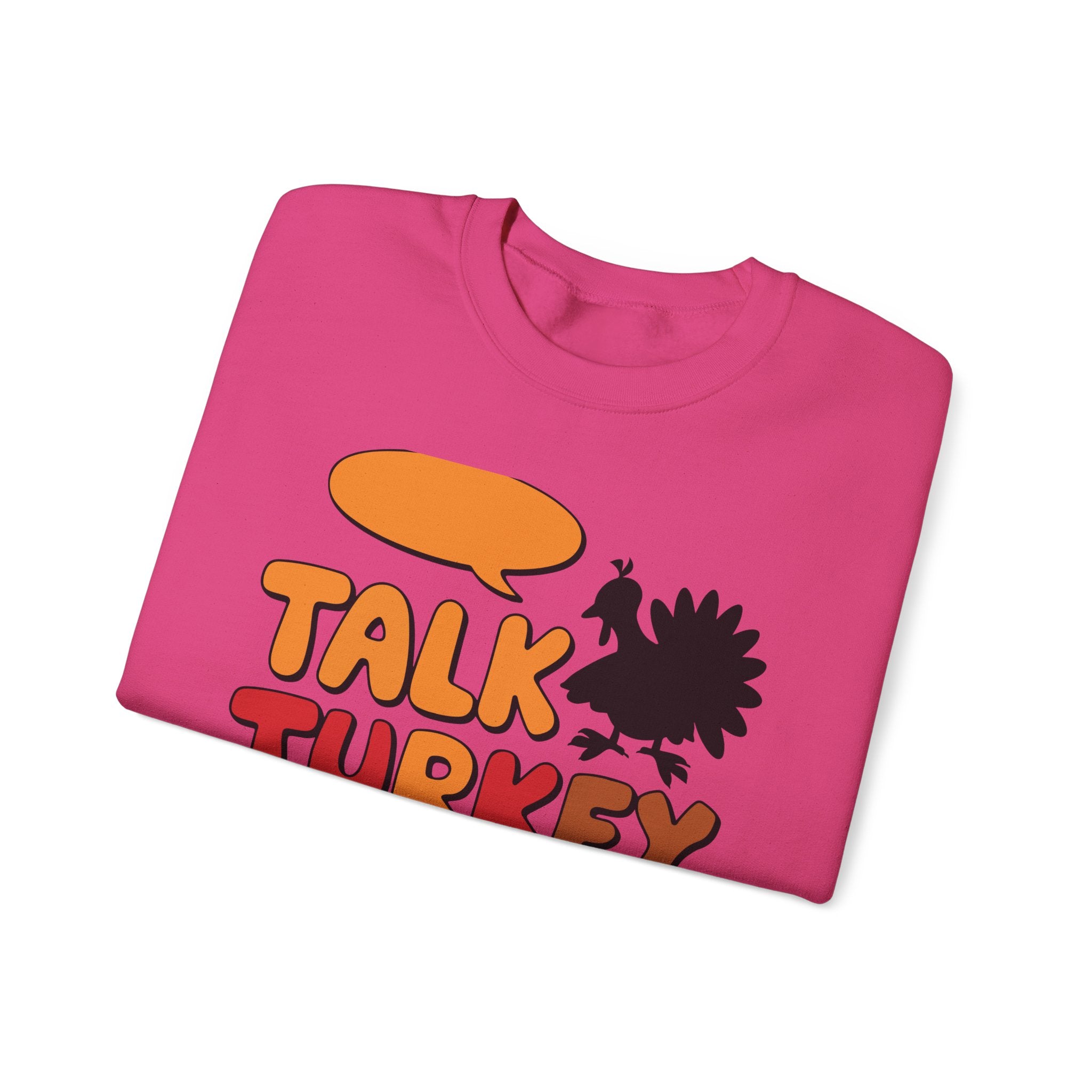 Talk Turkey To Me Thanksgiving Sweatshirt