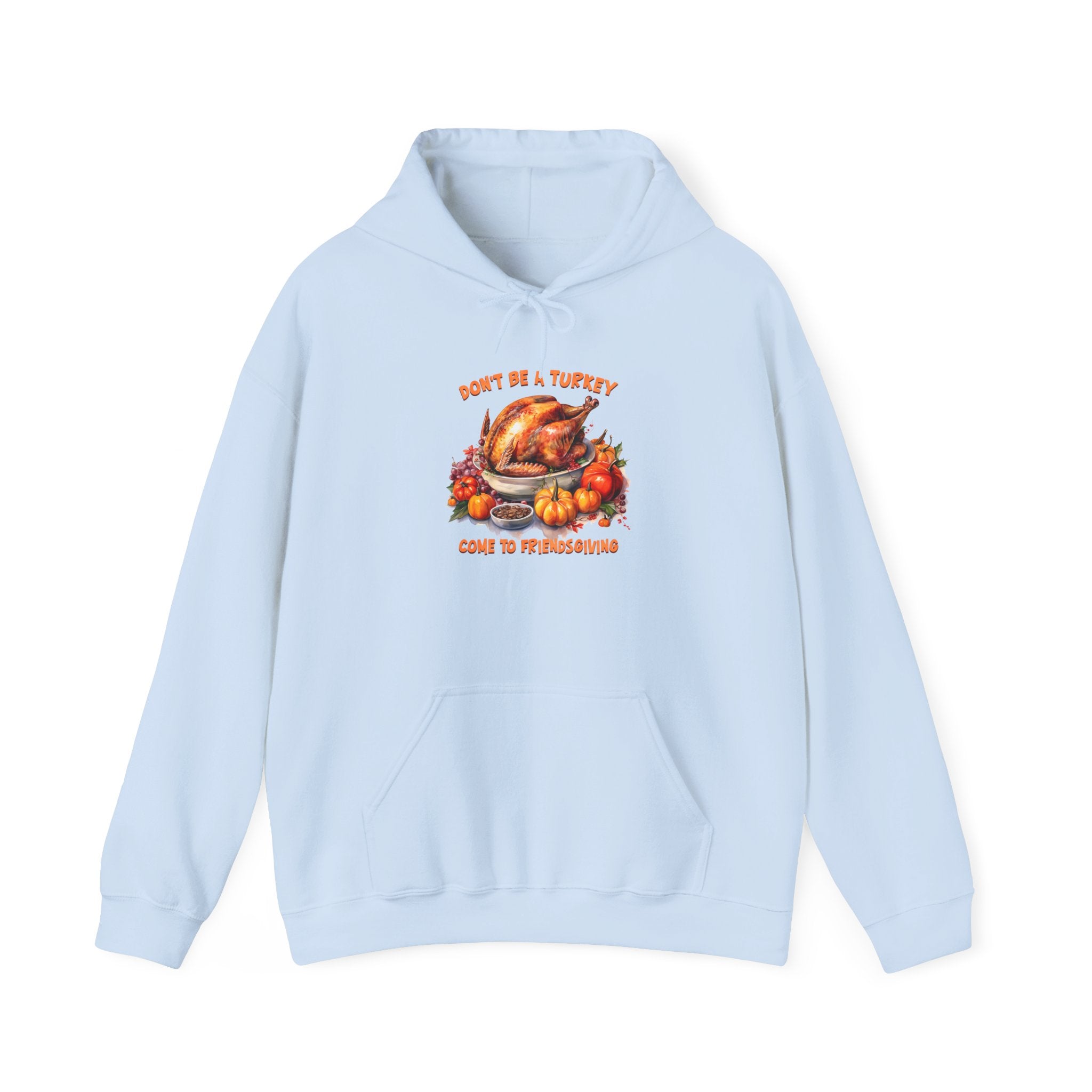 Friendsgiving Turkey Hoodie - Don't Be a Turkey!