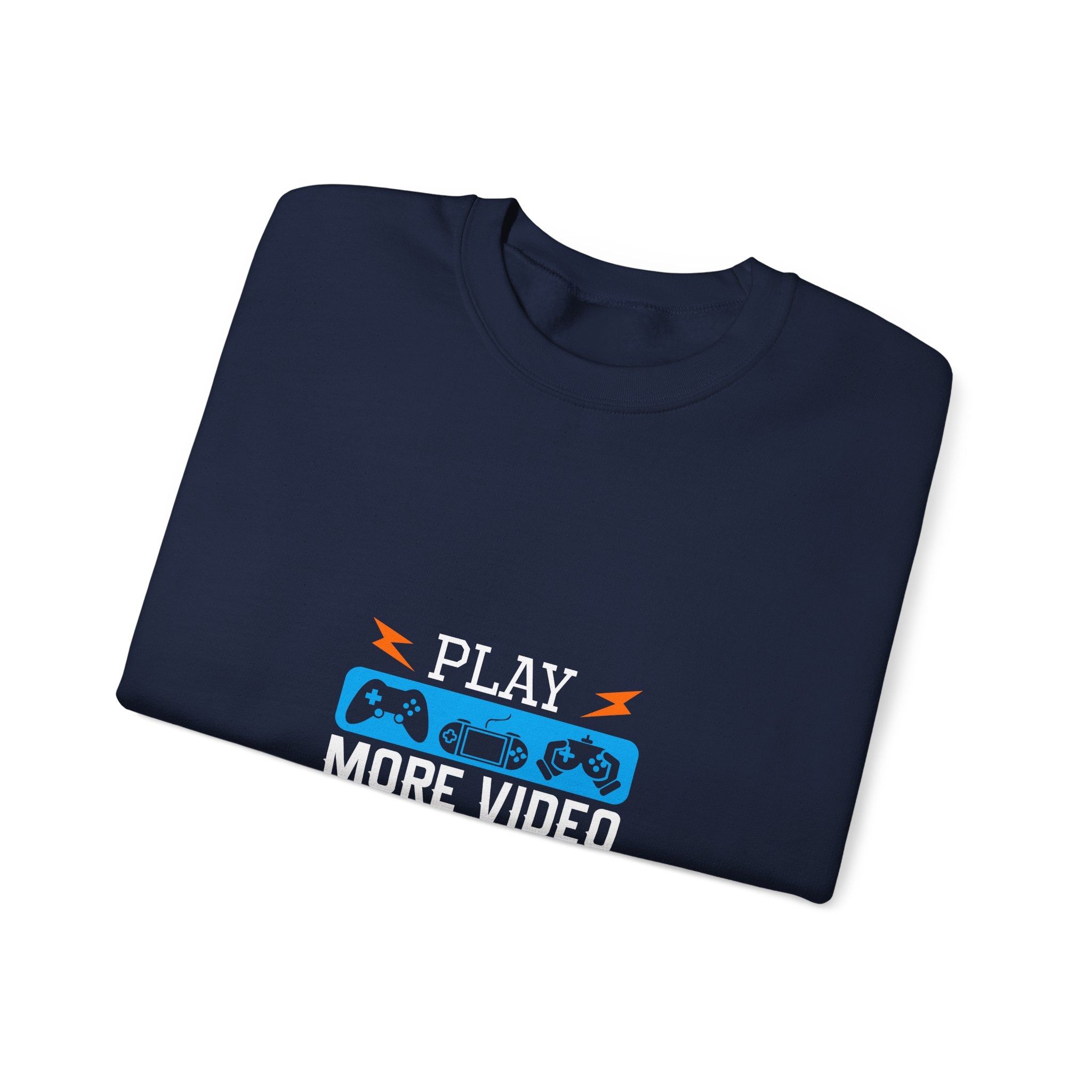 Play More Video Games Sweatshirt