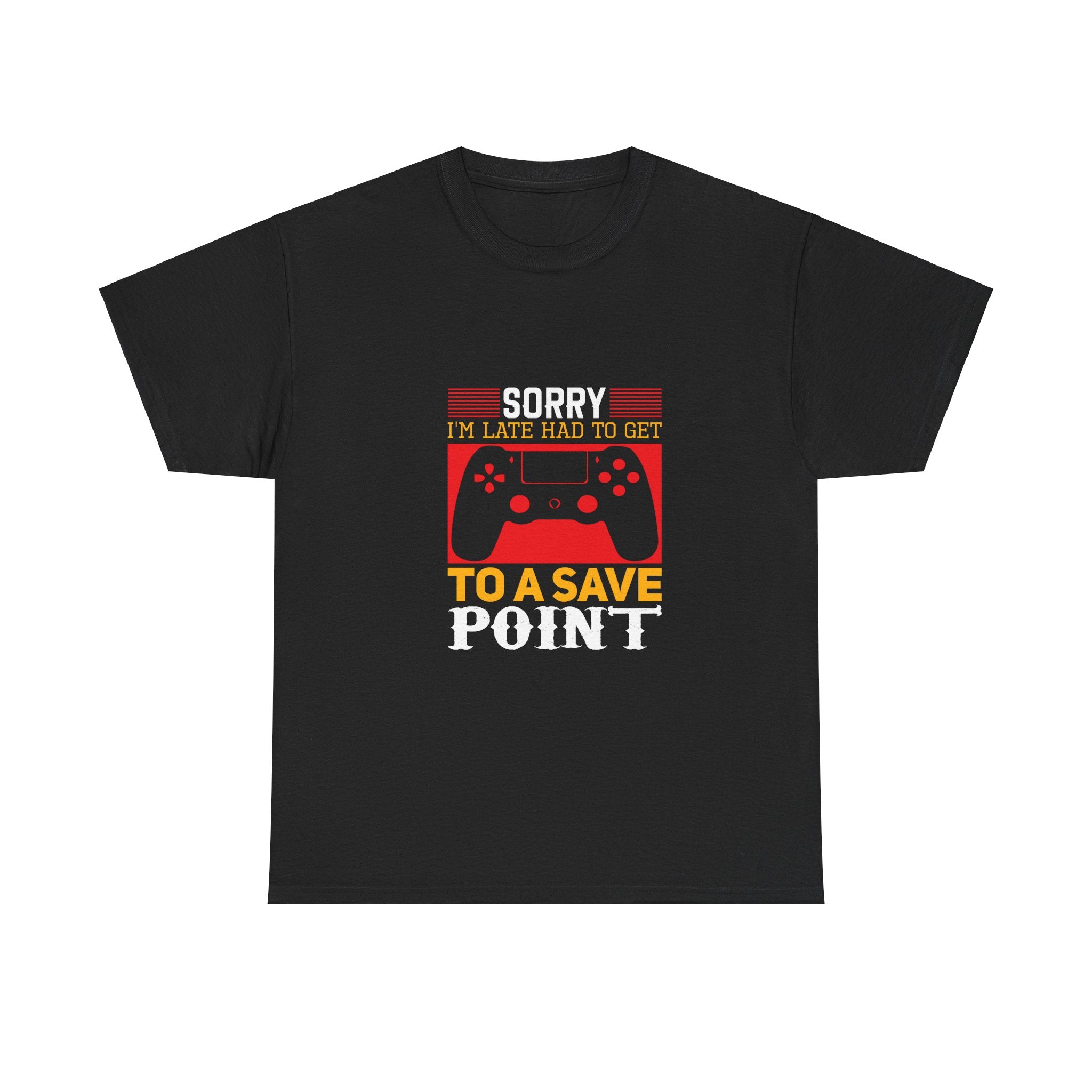 Sorry I'm Late, Gamer T-Shirt