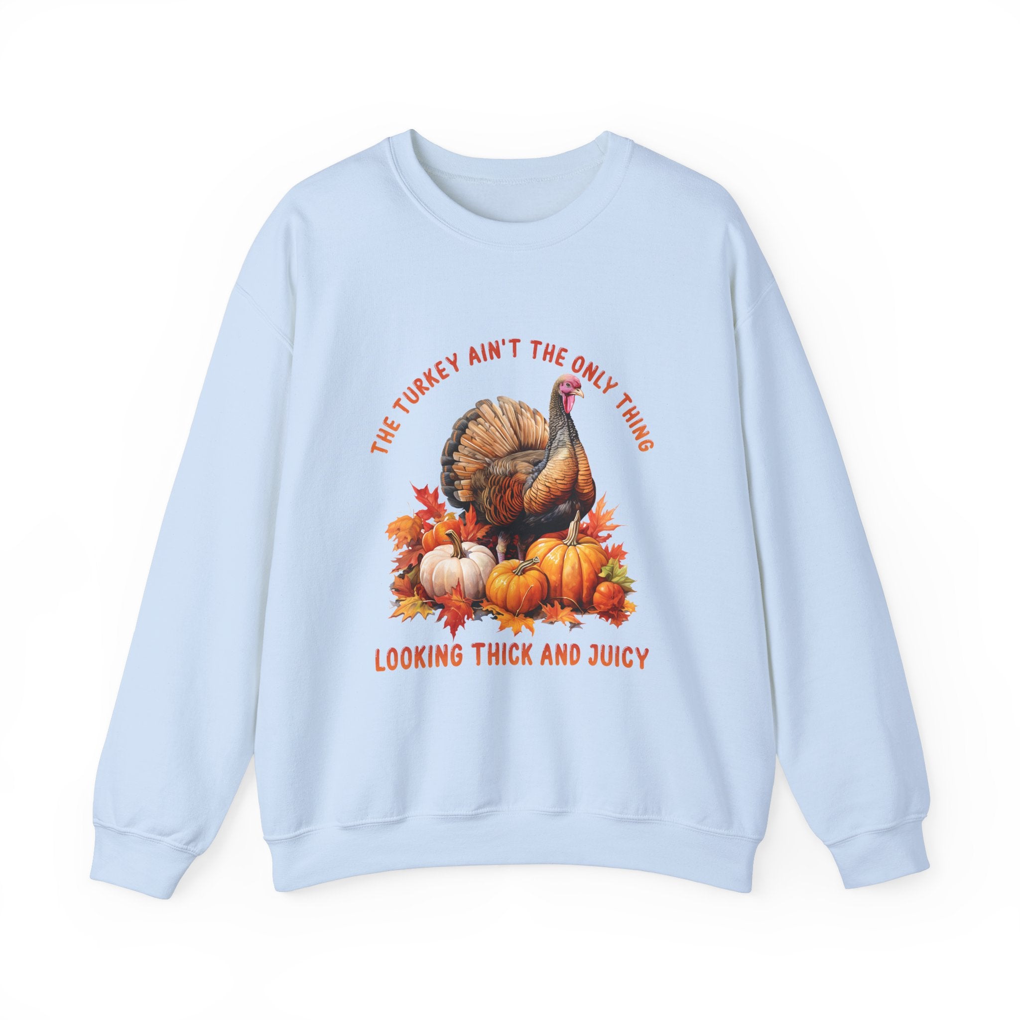 Thick & Juicy Turkey Thanksgiving Sweatshirt