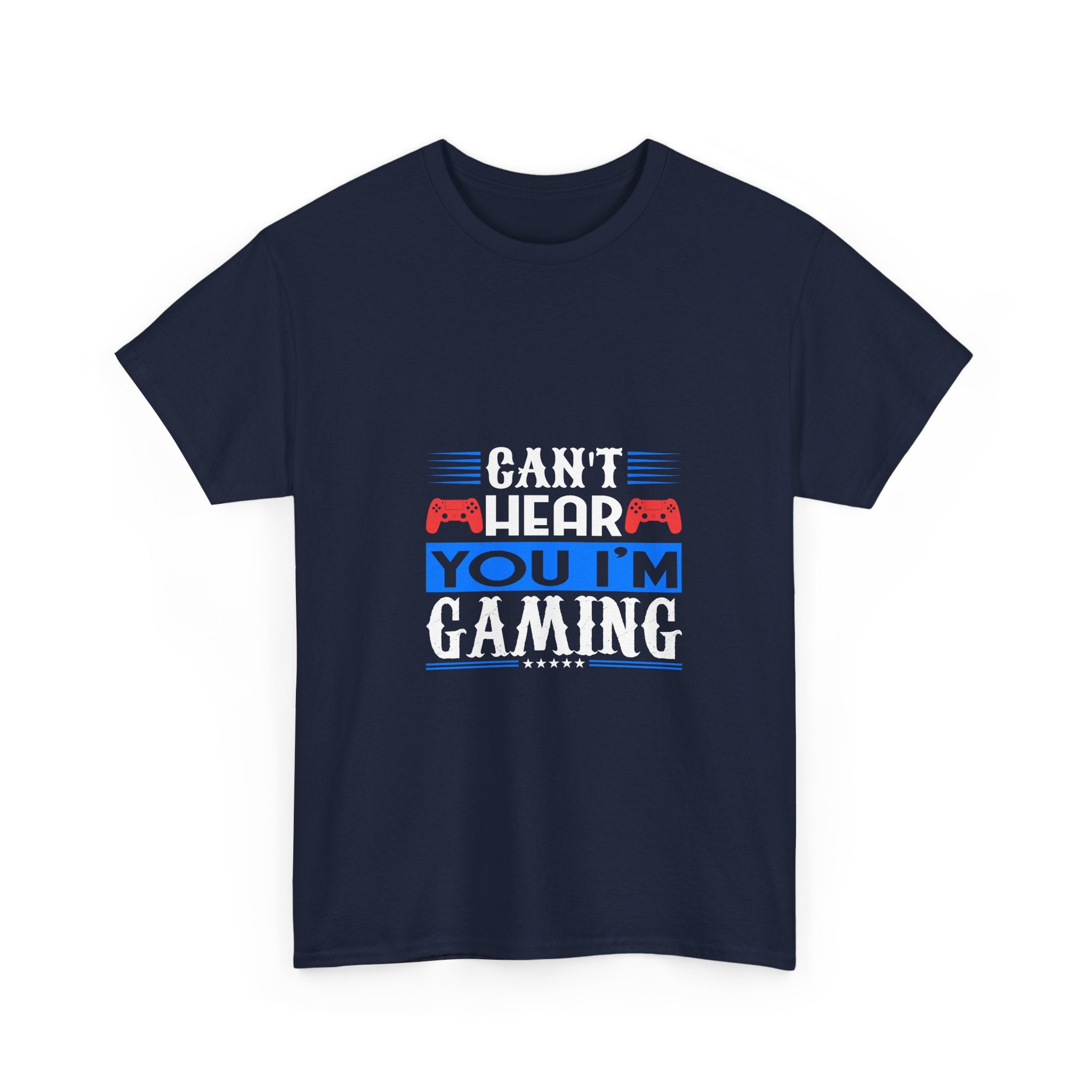 Can't Hear You, I'm Gaming T-Shirt