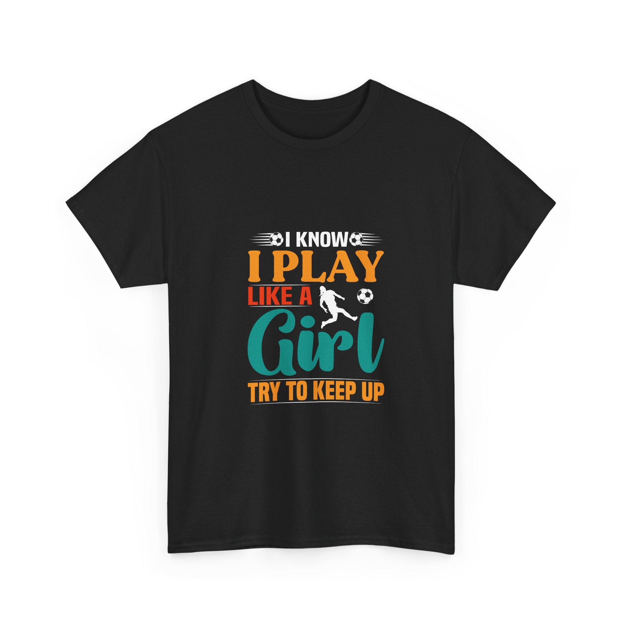 I Know I Play Like A Girl T-Shirt