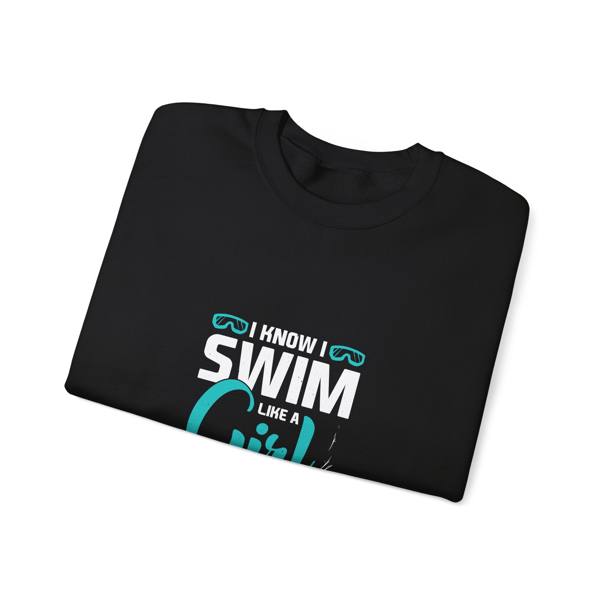 I Know I Swim Like A Girl Sweatshirt