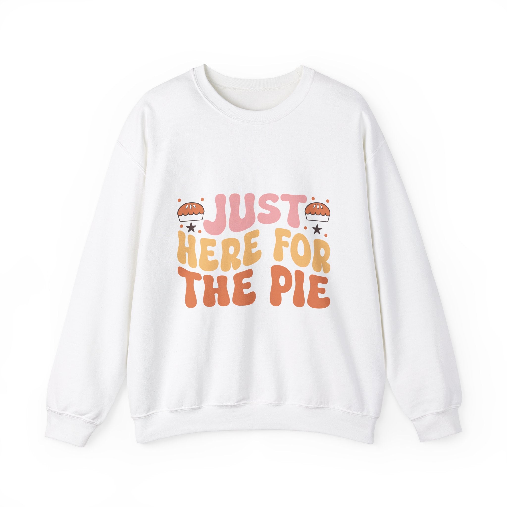 Just Here For The Pie Thanksgiving Sweatshirt