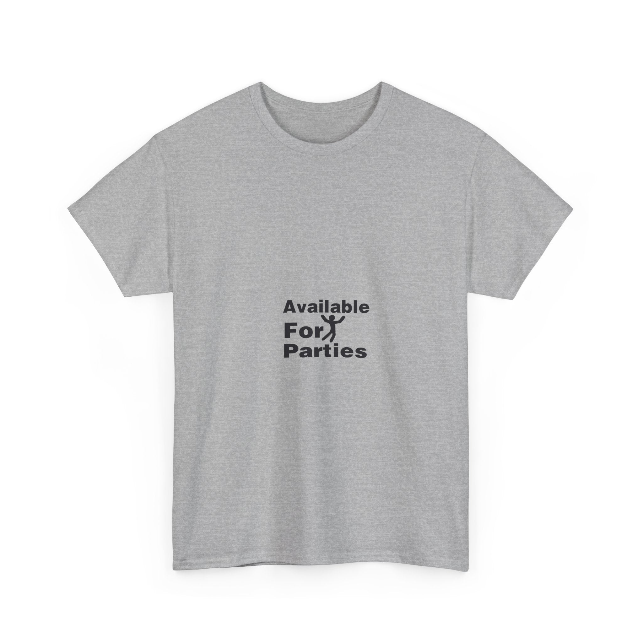 Available For Parties! Fun T-Shirt