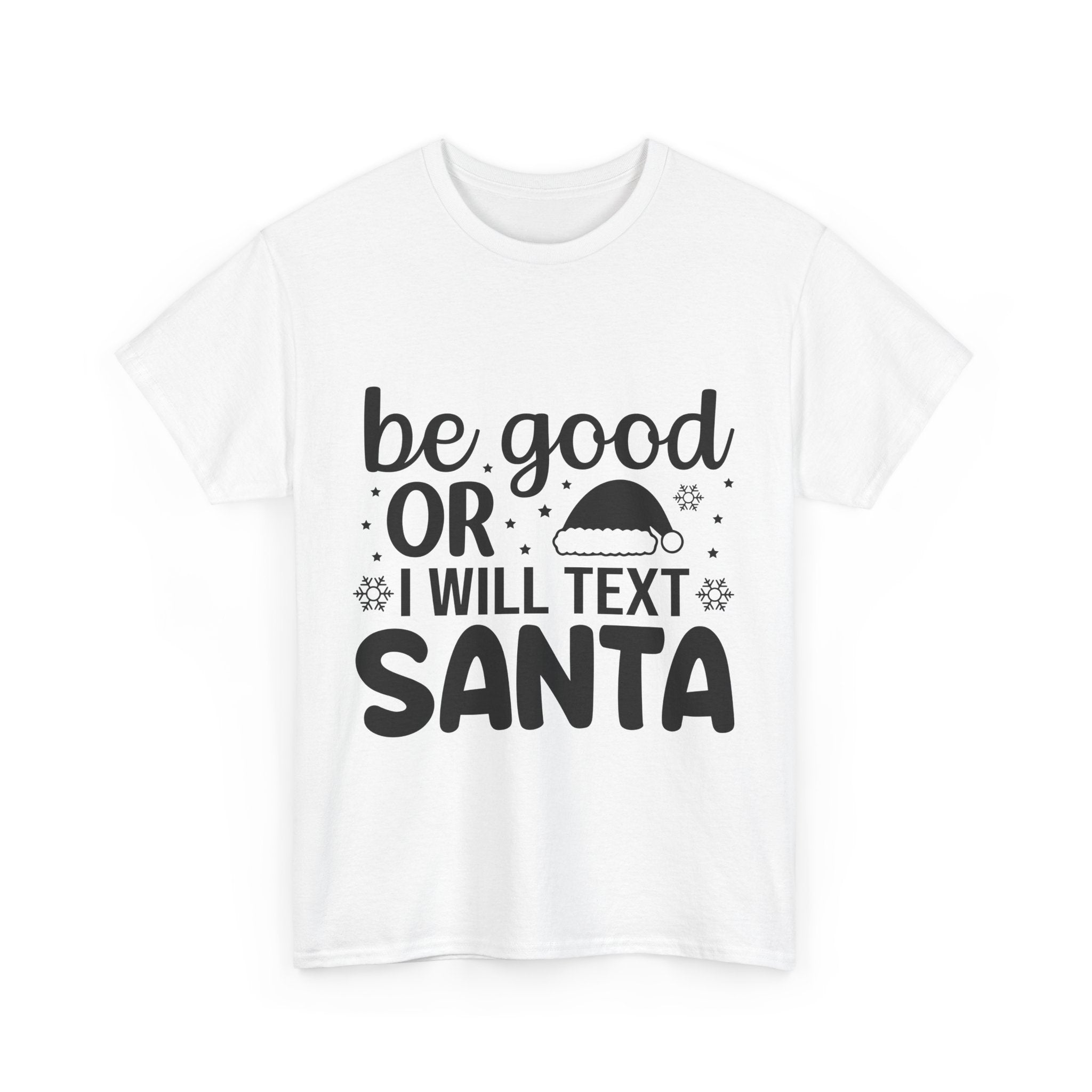 Be Good or I'll Text Santa! Xmas Tee