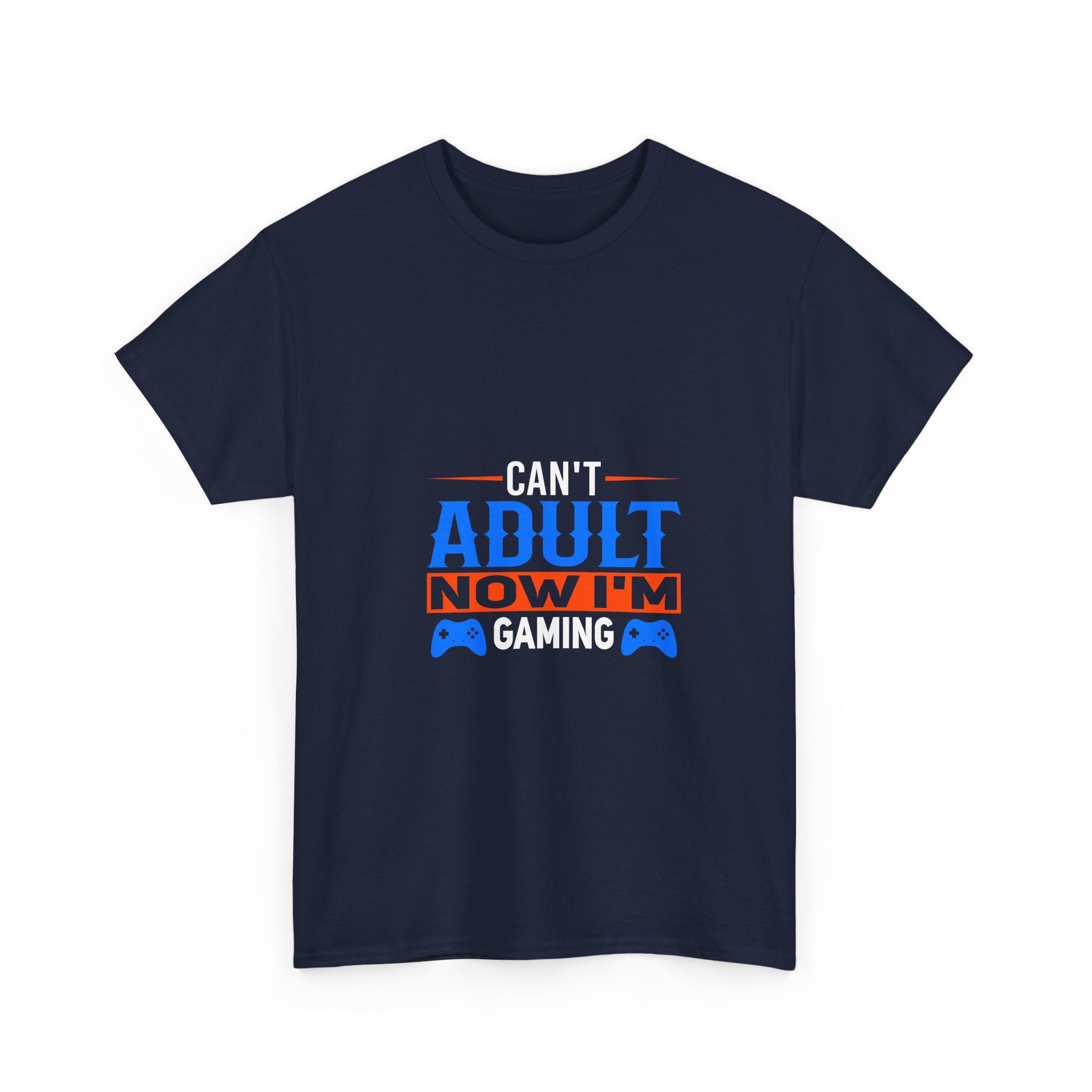 Can't Adult; Gaming T-Shirt