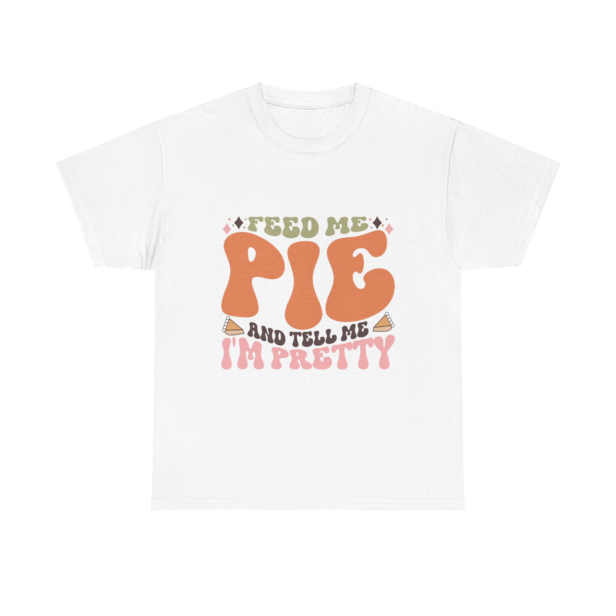 Feed Me Pie Thanksgiving T-Shirt