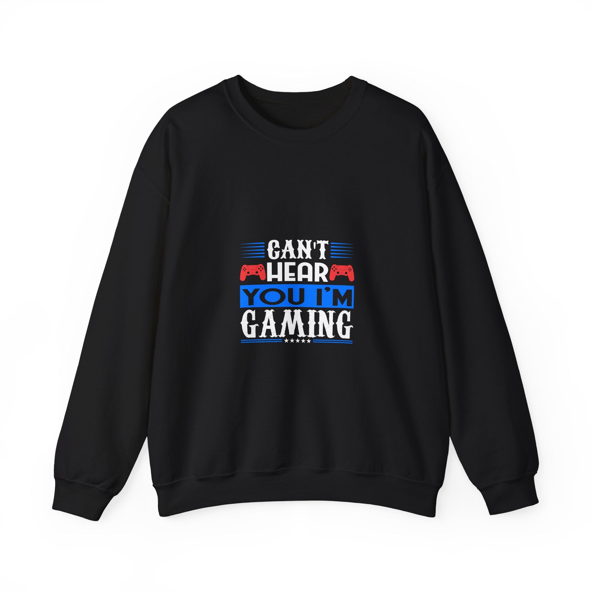 Gamer Sweatshirt: Can't Hear You, Gaming!