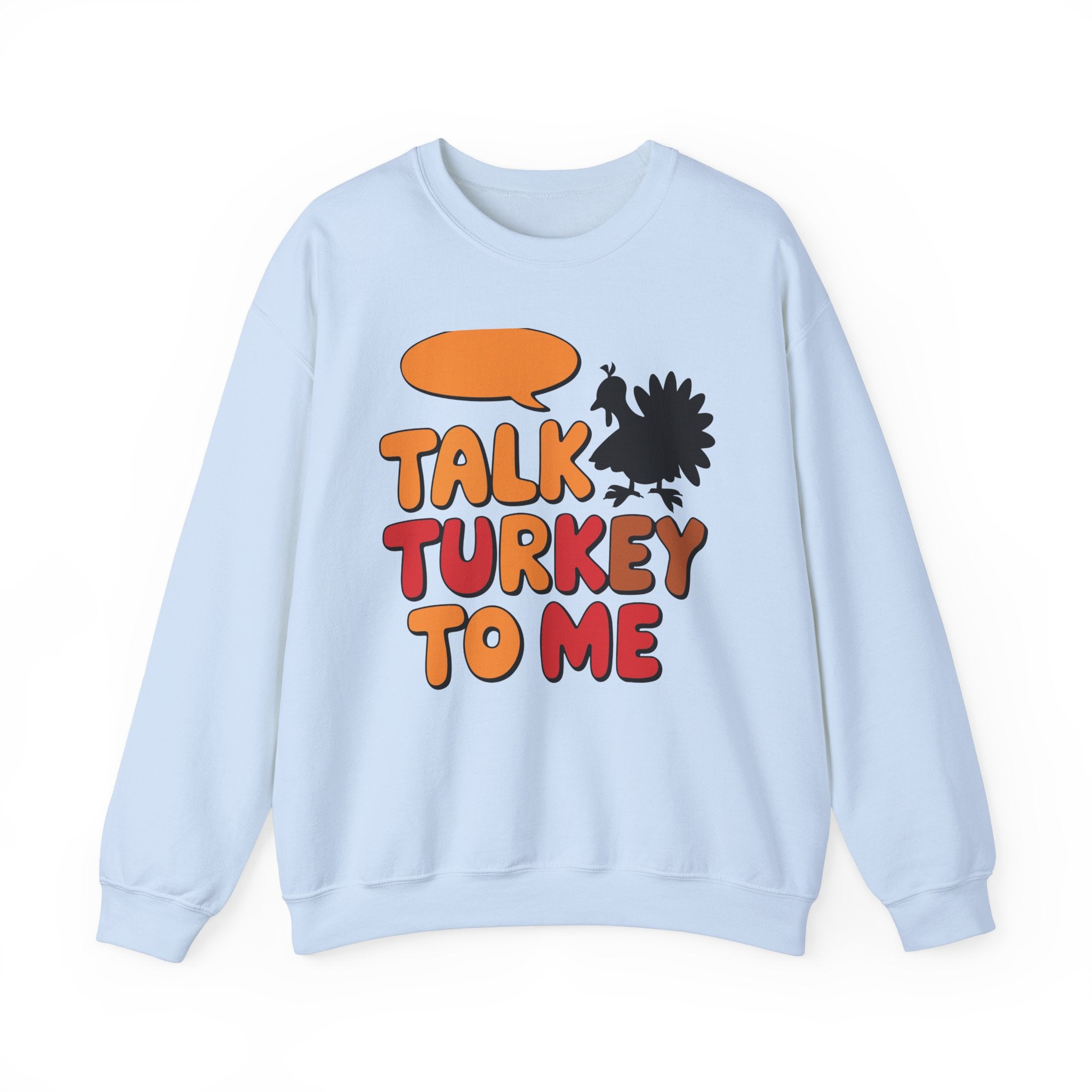 Talk Turkey To Me Thanksgiving Sweatshirt