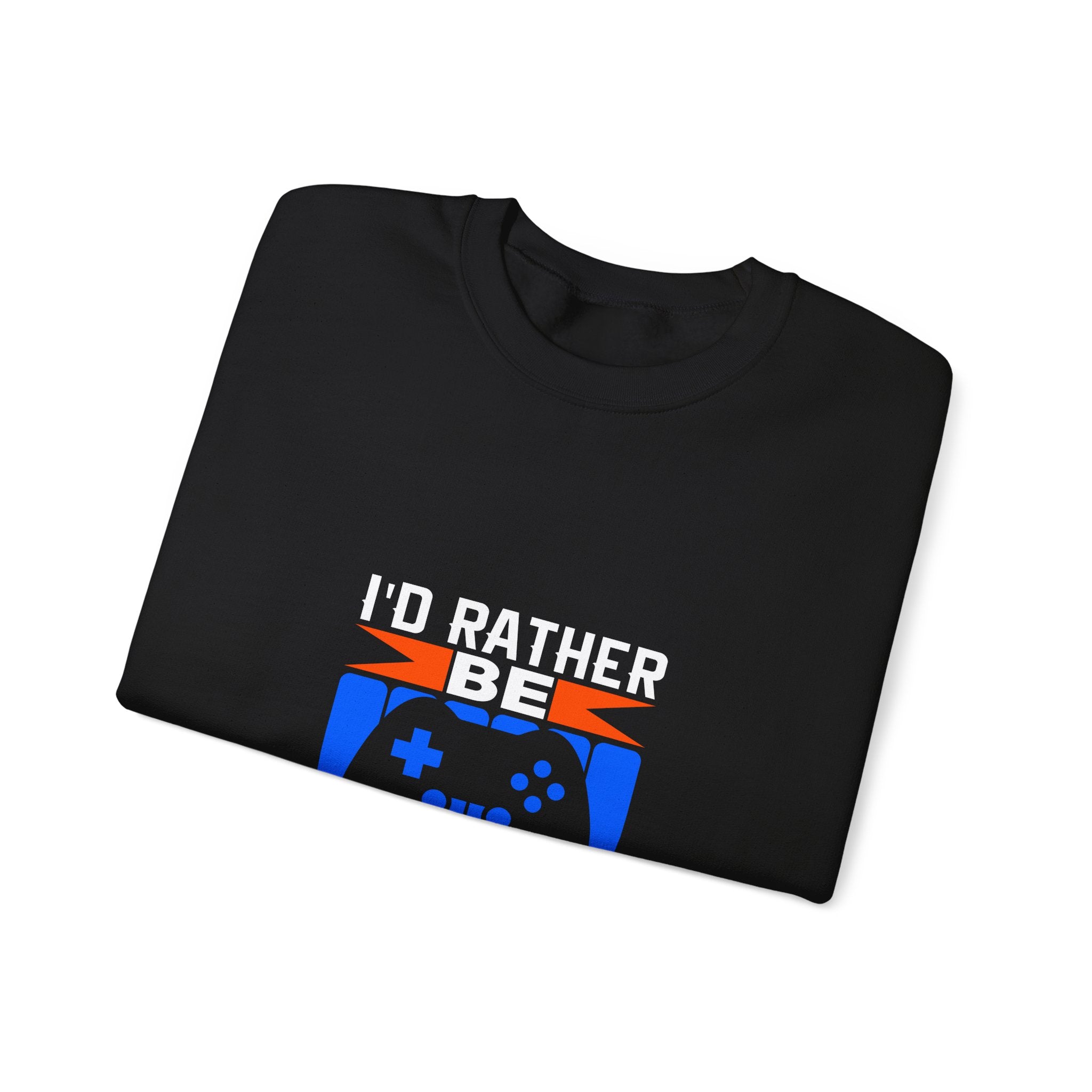 I'd Rather Be Gaming Sweatshirt