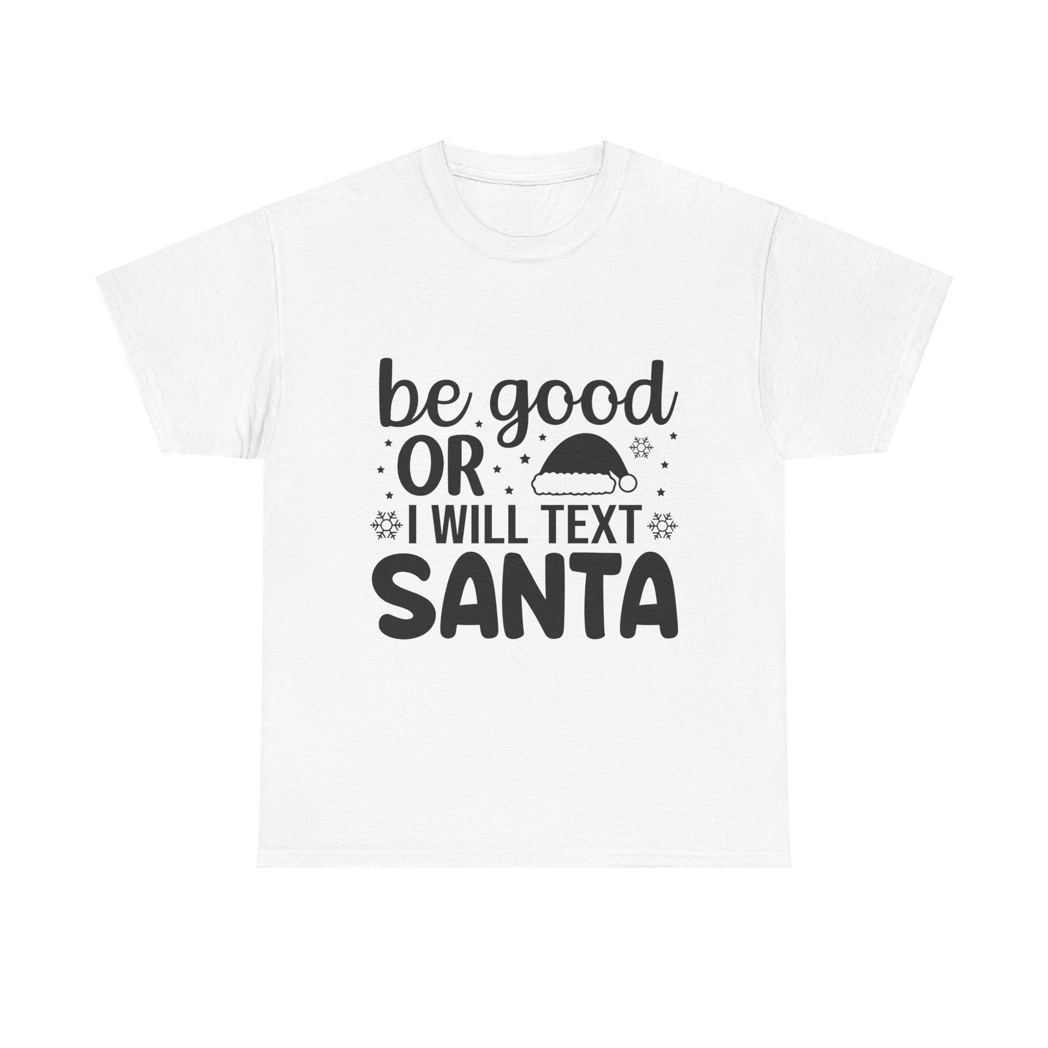 Be Good or I'll Text Santa! Xmas Tee