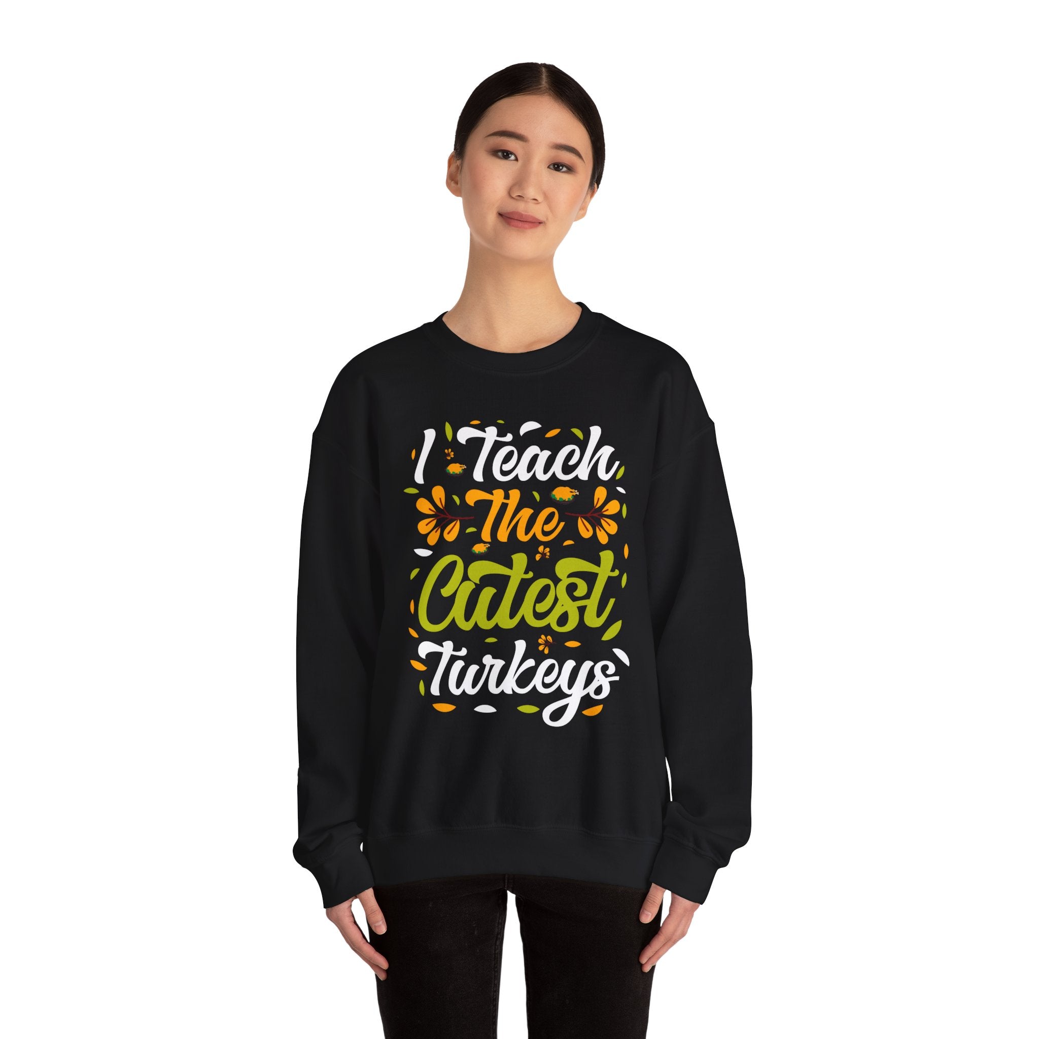 I Teach the Cutest Turkeys Thanksgiving Sweatshirt