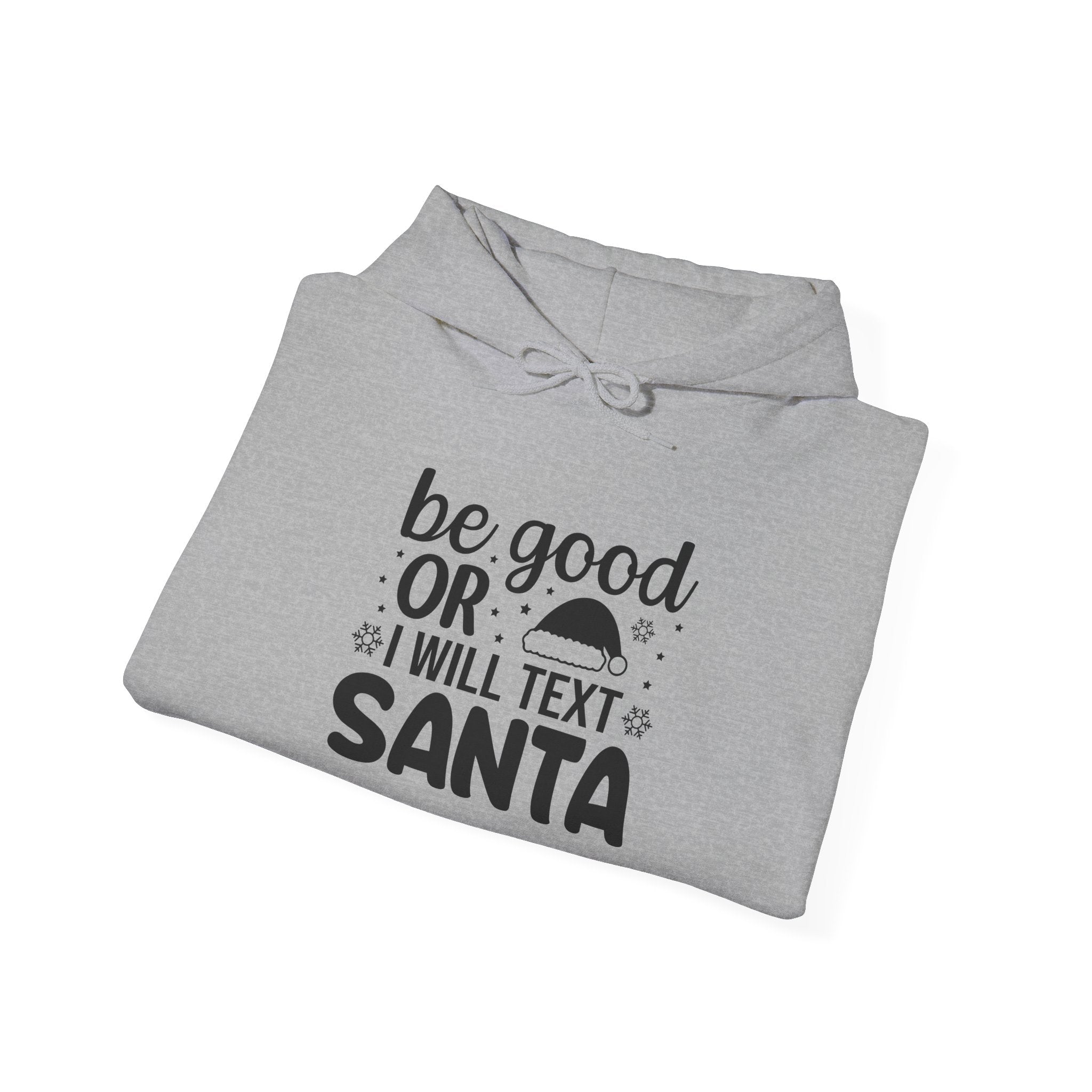 Be Good or I'll Text Santa Hoodie